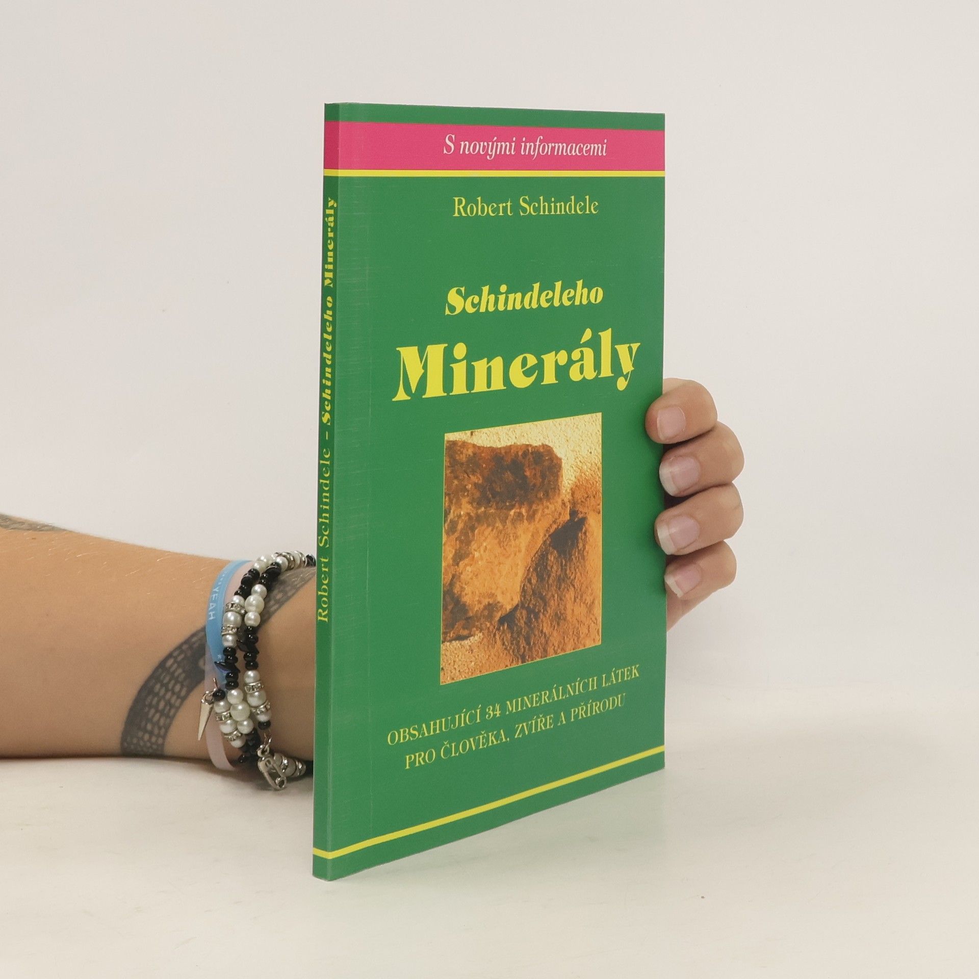 Robert Schindele Schindeleho minerály : obsahující 34 minerálních látek pro člověka, zvíře a přírodu
