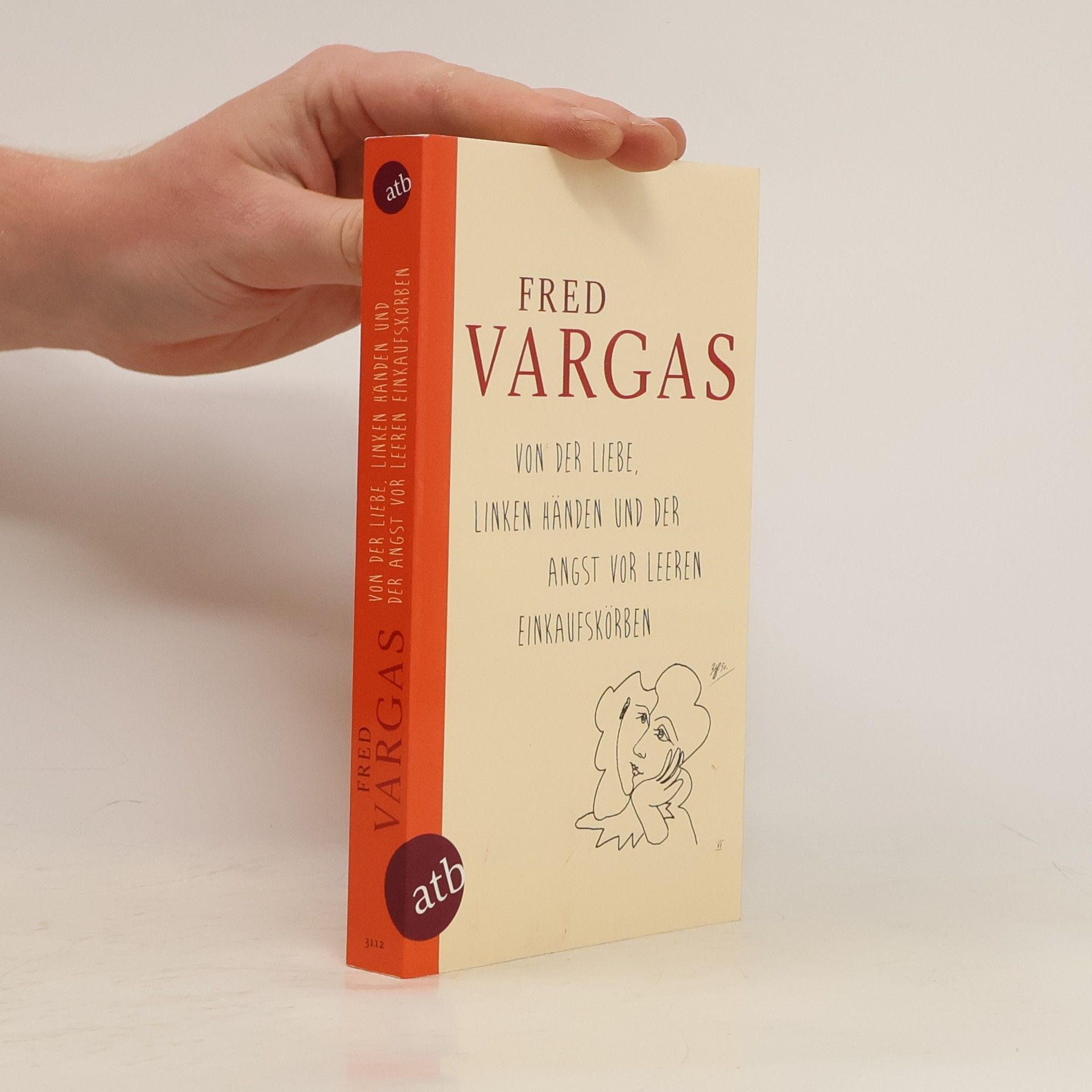 Fred Vargas Von der Liebe, linken Händen und der Angst vor leeren Einkaufskörben