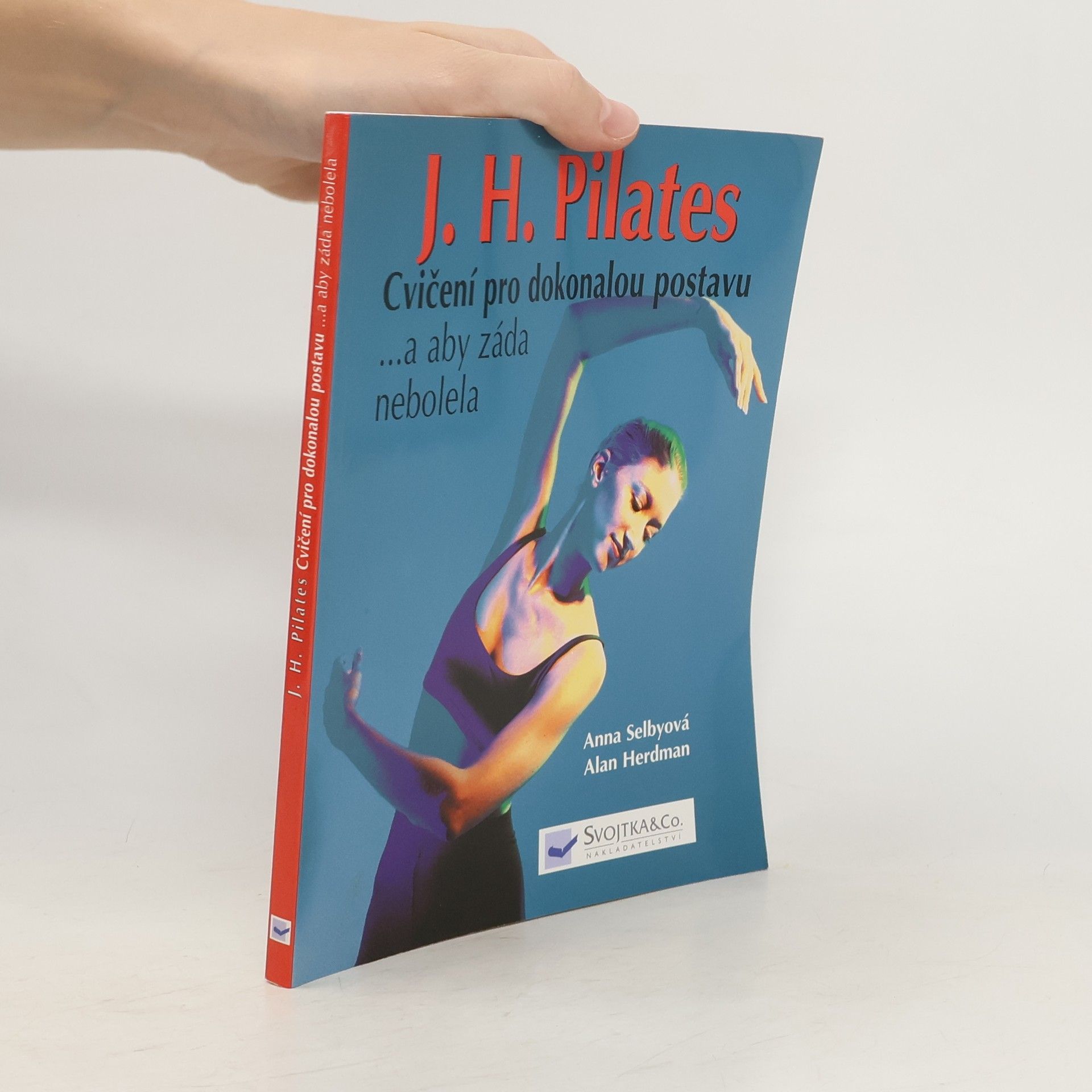 Anna Selby J.H. Pilates - cvičení pro dokonalou postavu ...a aby záda nebolela