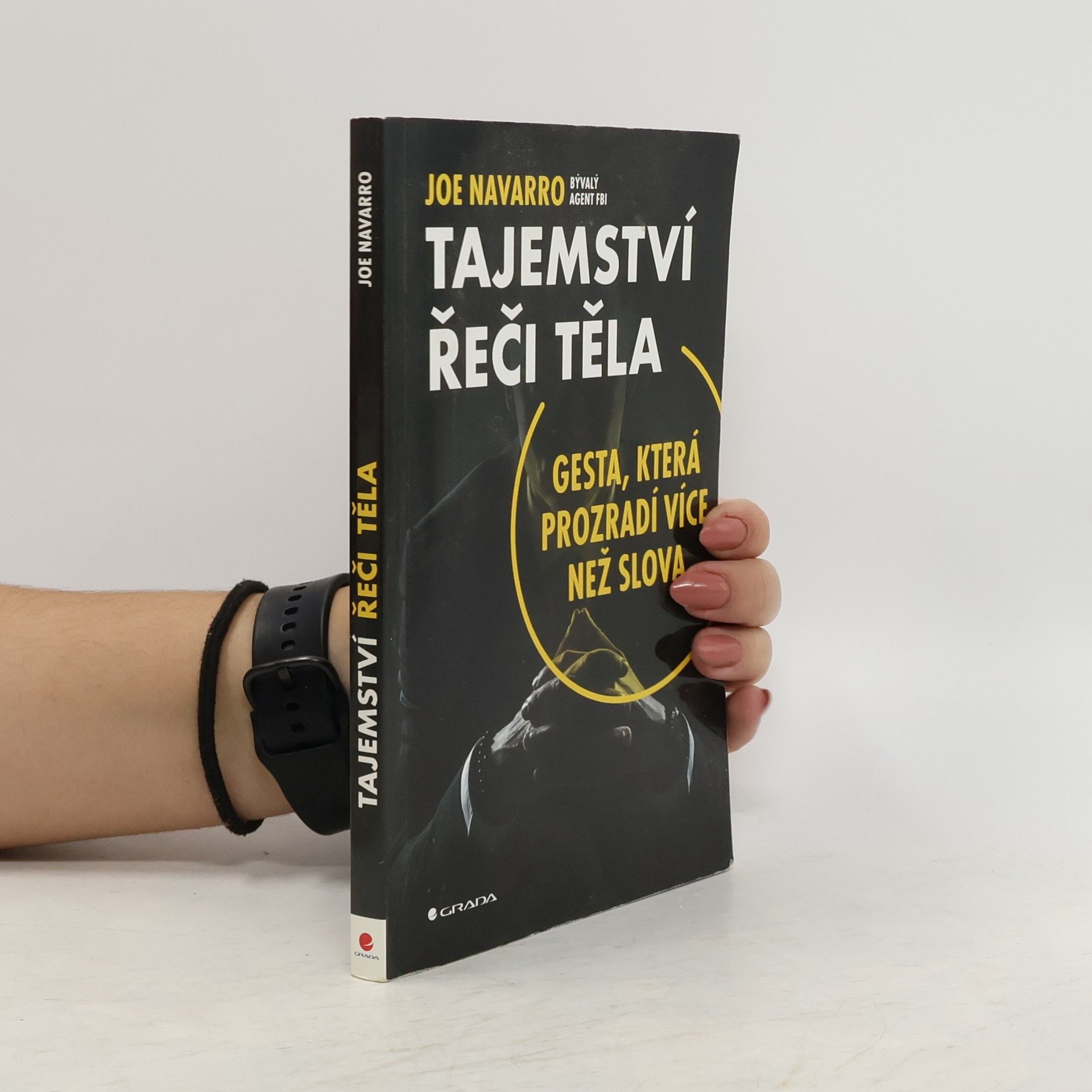 Joe Navarro Tajemství řeči těla: Gesta, která prozradí více než slova