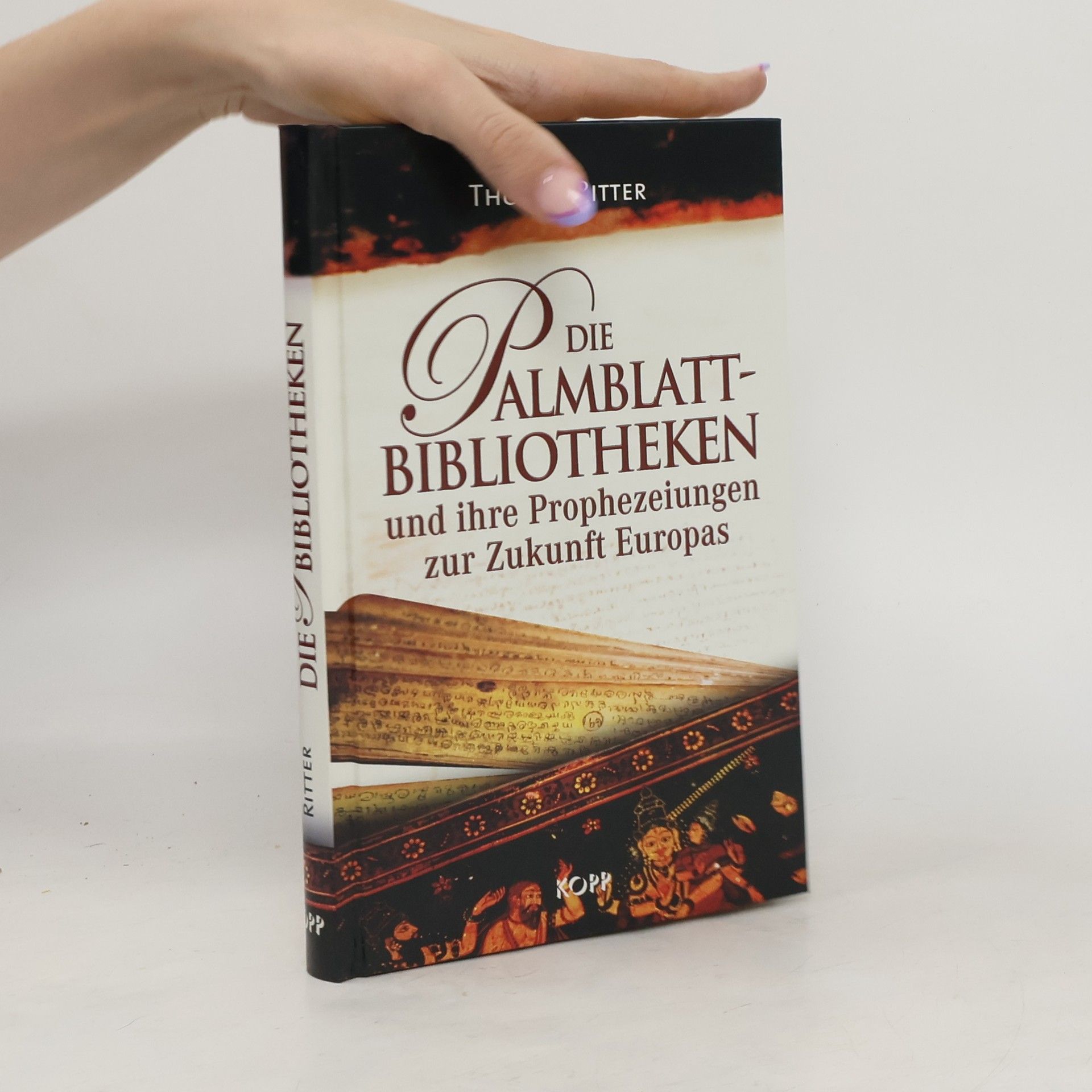 Thomas Ritter Die Palmblattbibliotken [Palmblattbibliotheken] und ihre Prophezeiungen zur Zukunft Europas