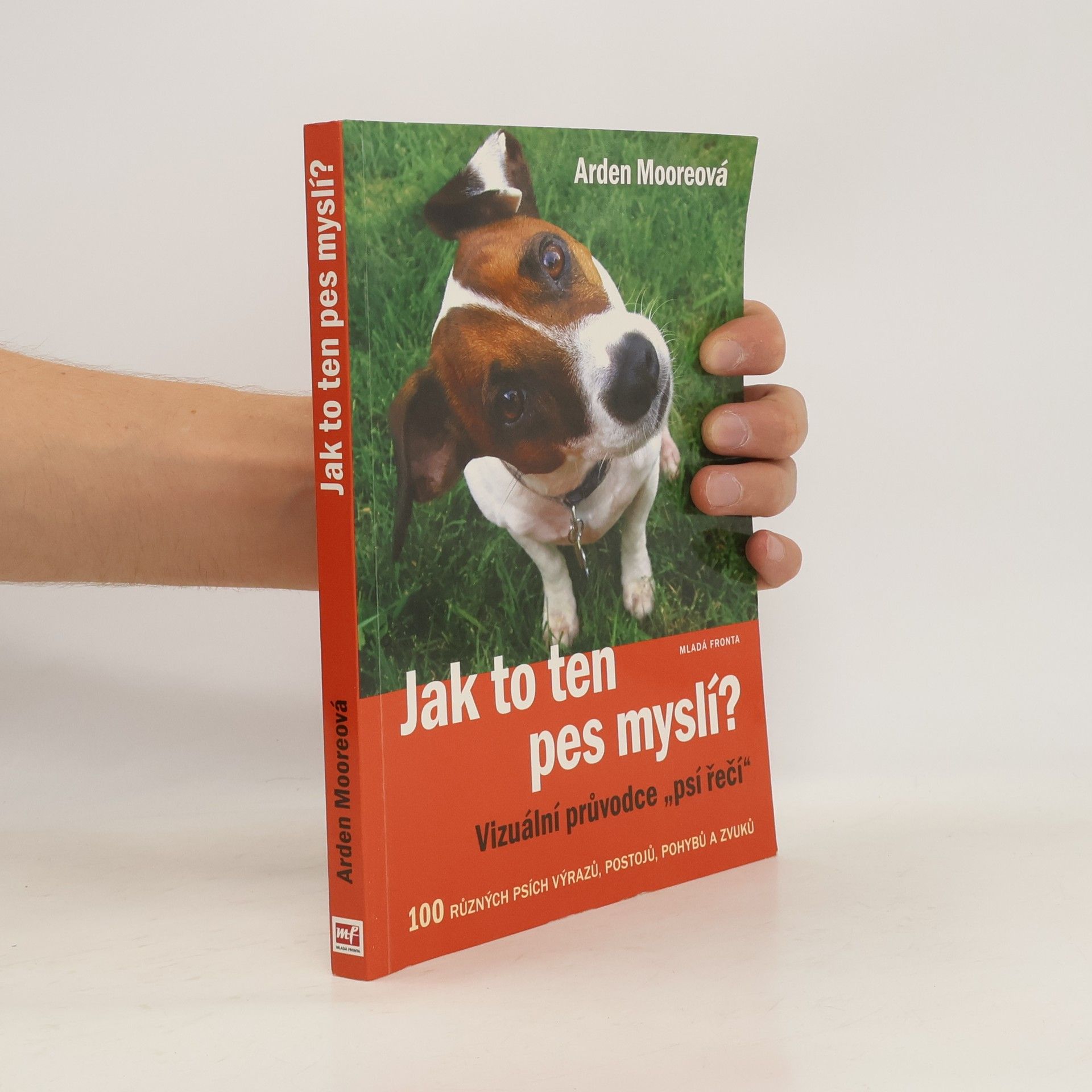 Arden Moore Jak to ten pes myslí? : vizuální průvodce "psí řečí"