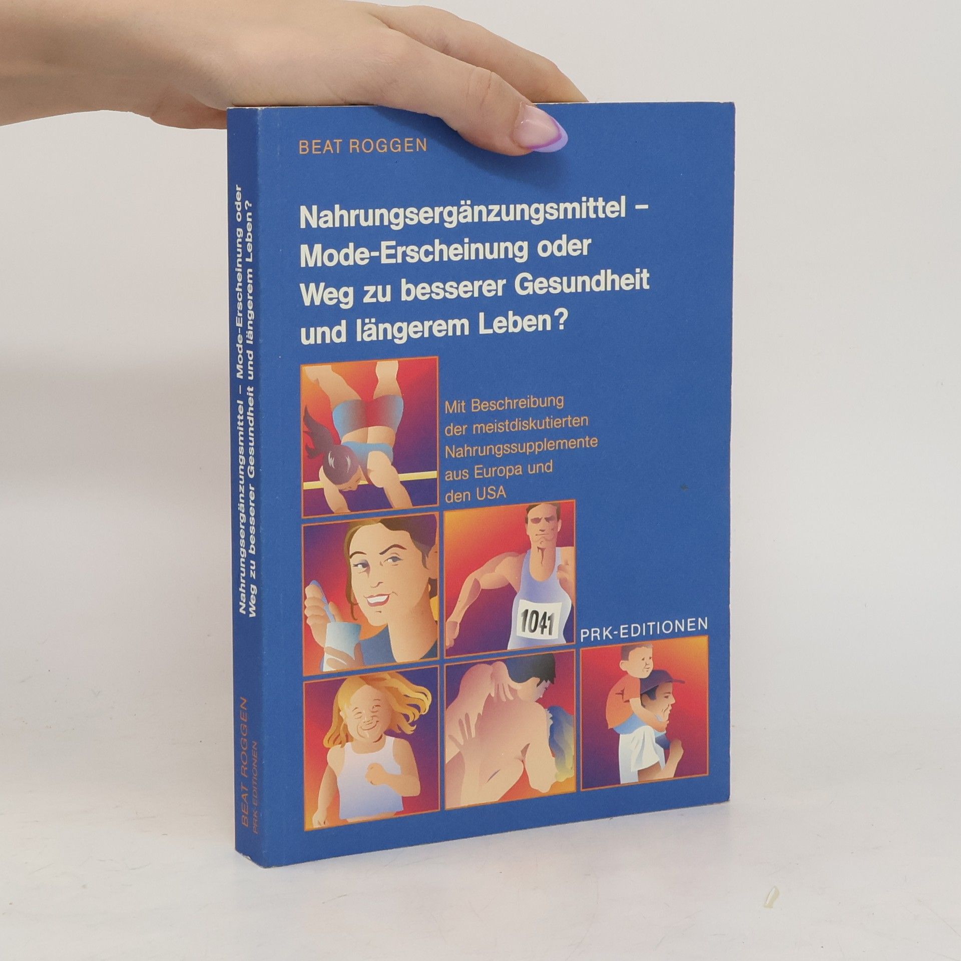 Beat Rene Roggen Nahrungsergänzungsmittel - Mode-Erscheinung oder Weg zu besserer Gesundheit und längerem Leben?