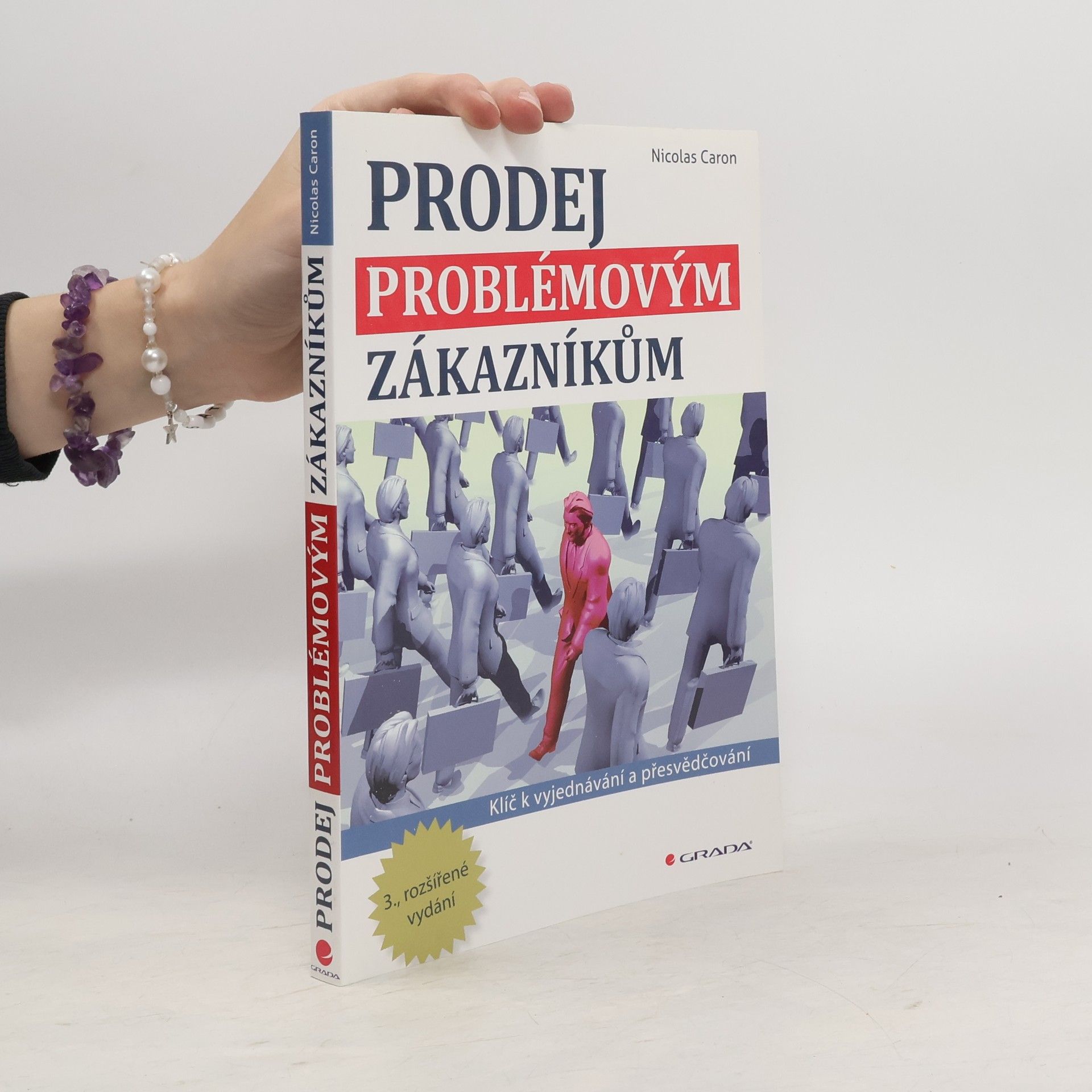 Nicolas Caron Prodej problémovým zákazníkům. Klíč k vyjednávání a přesvědčování