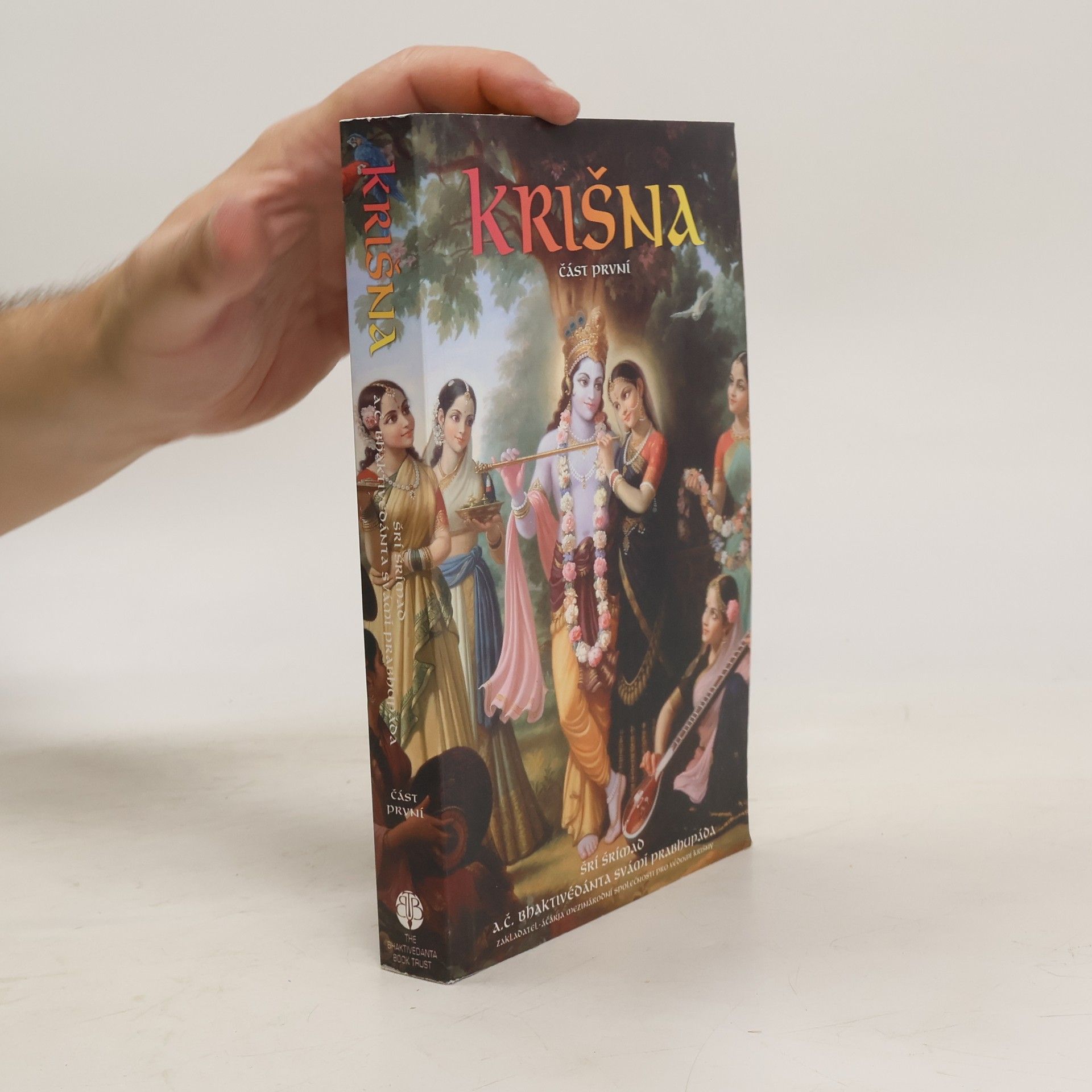 A. C. Bhaktivedanta Swami Prabhupada Krišna. Nejvyšší osobnost božství. Část první