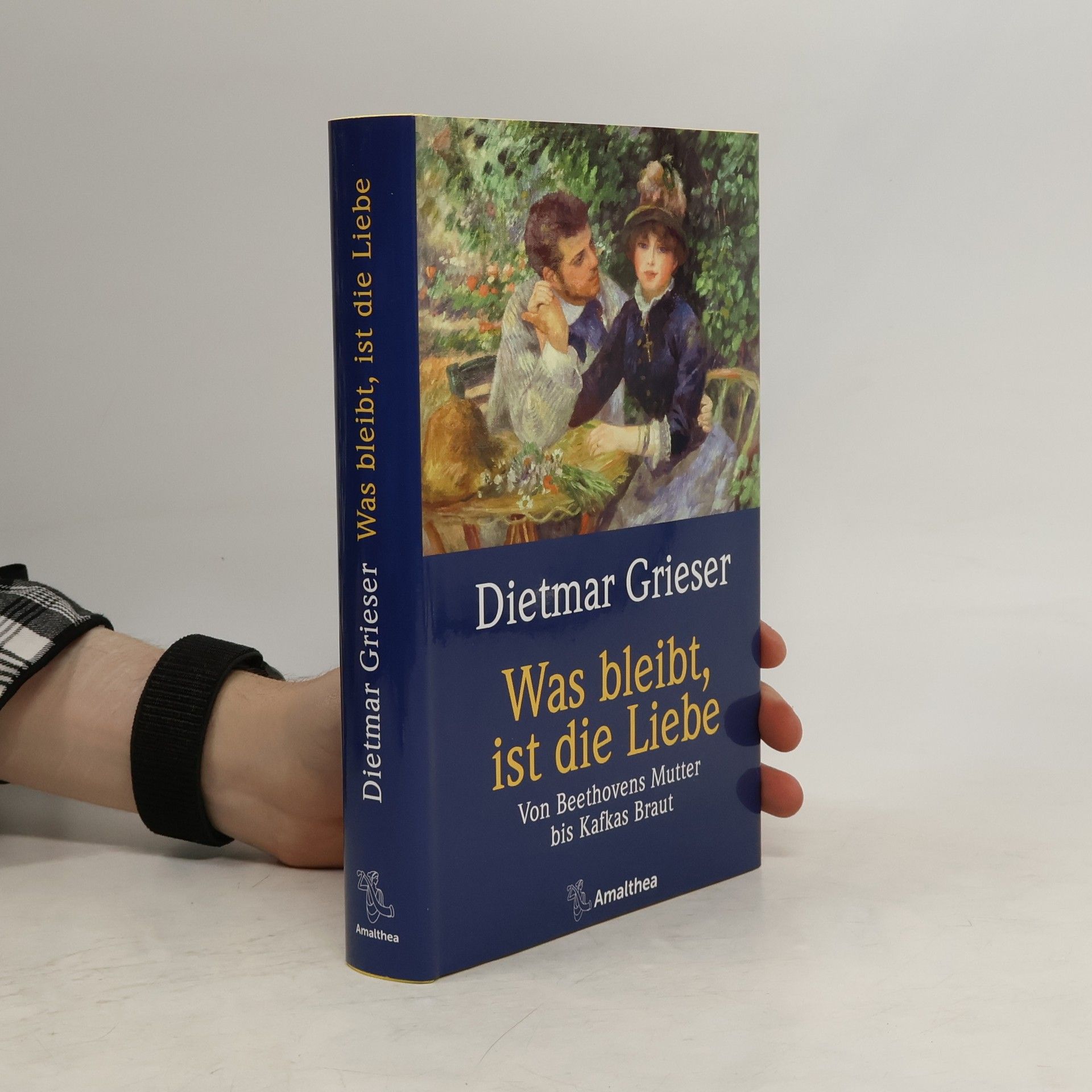 Dietmar Grieser Was bleibt, ist die Liebe