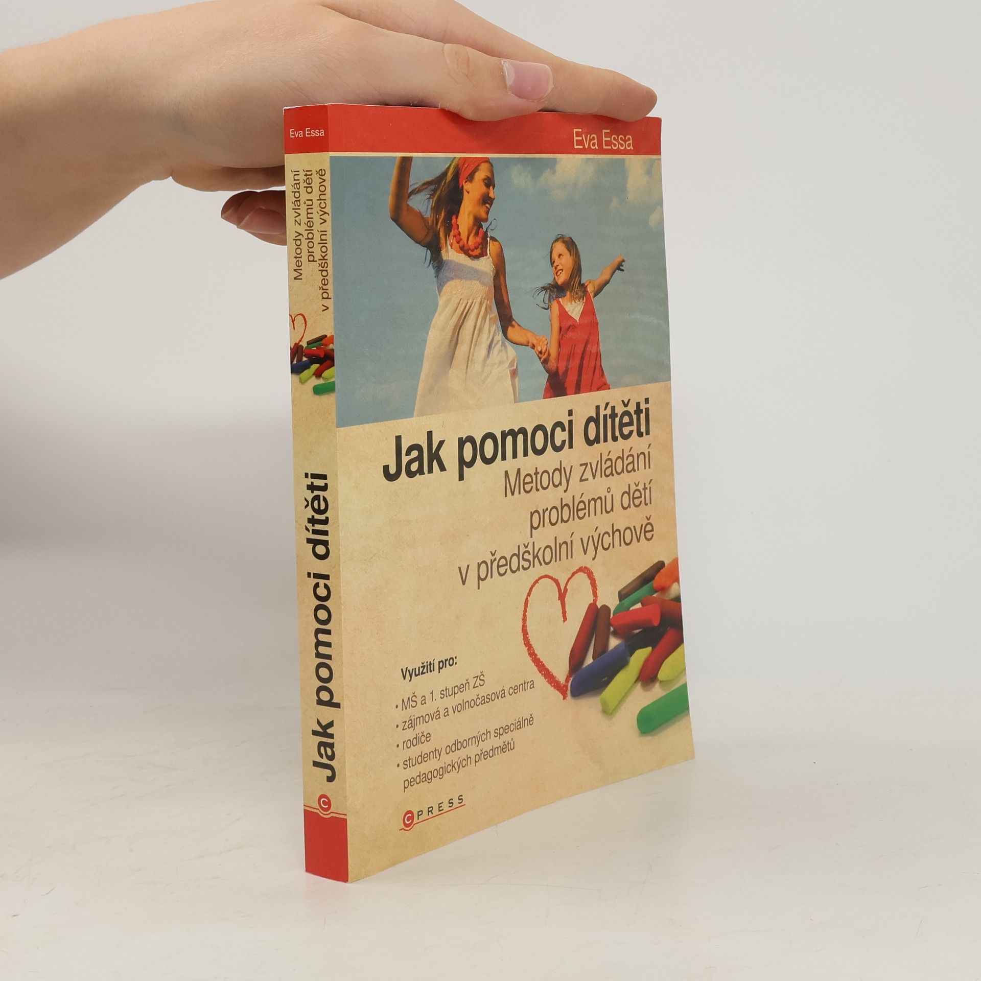 Eva Essa Jak pomoci dítěti: Metody zvládání problémů dětí v předškolní výchově