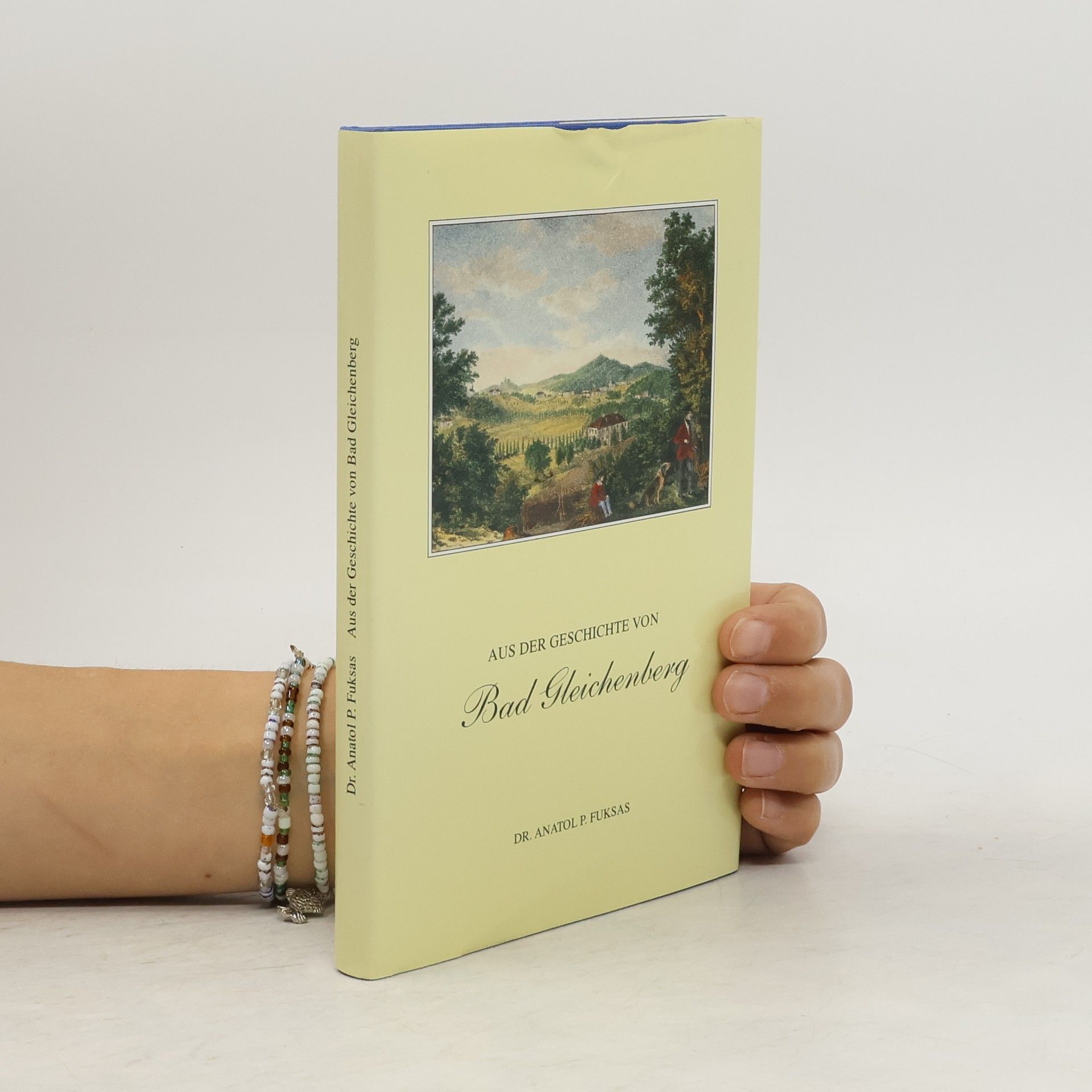 Anatol P. Fuksas Aus der Geschichte von Bad Gleichenberg