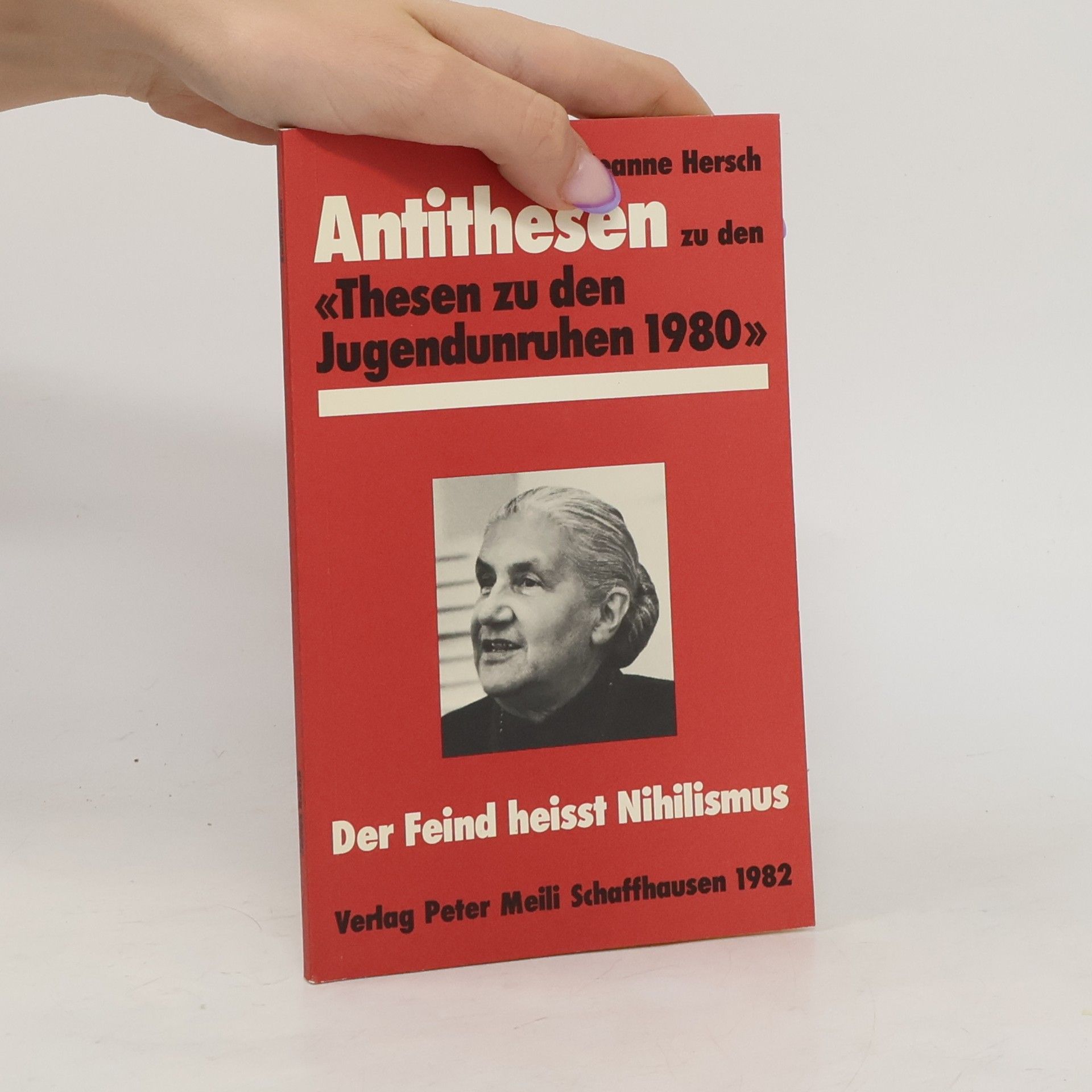 Jeanne Hersch Antithesen zu den "Thesen zu den Jugendunruhen 1980 [neunzehnhundertachtzig]" der Eidgenössischen Kommission für Jugendfragen - Der Feind heisst Nihilismus