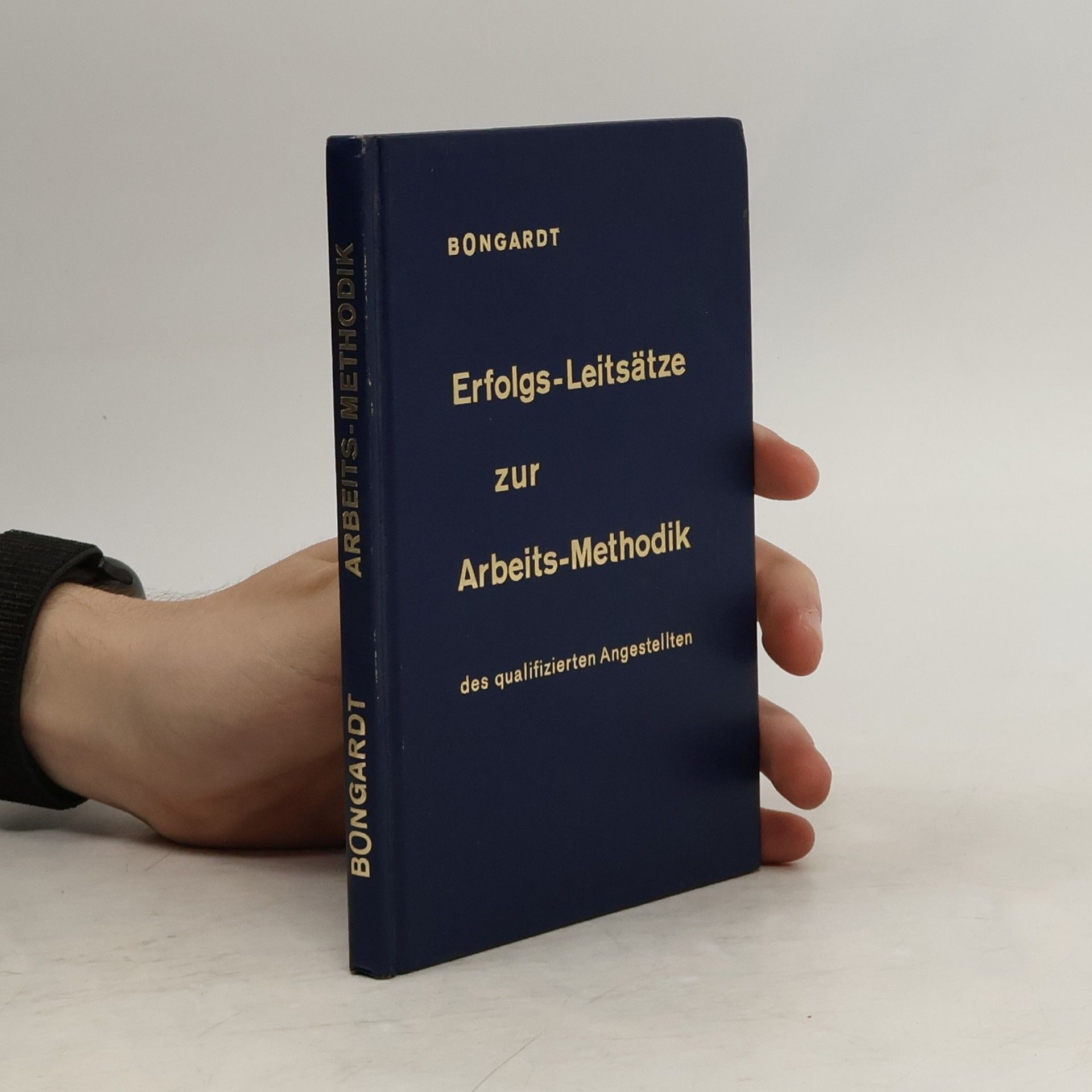 Hans Bongardt Erfolgs-Leitsätze zur Arbeits-Methodik des qualifizierten Angestellten