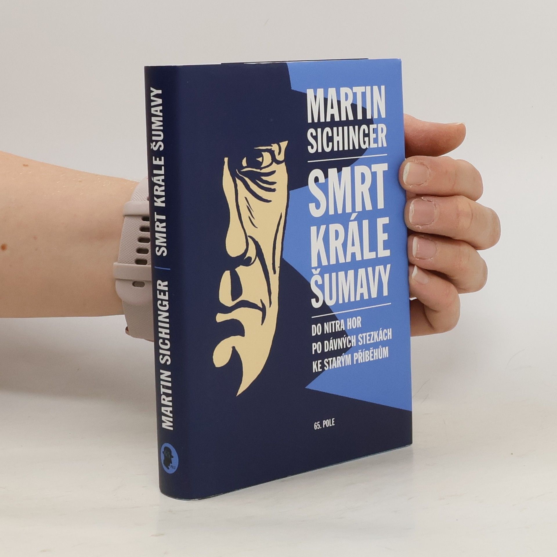 Martin Sichinger Smrt krále Šumavy: Do nitra hor po dávných stezkách ke starým příběhů