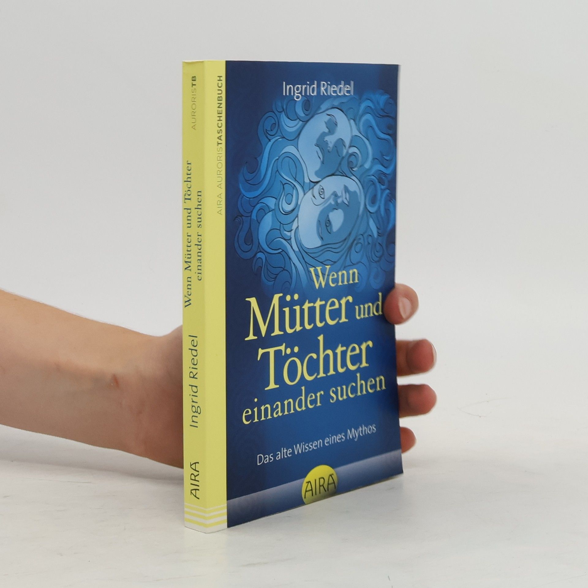 Ingrid Riedel Wenn Mütter und Töchter einander suchen