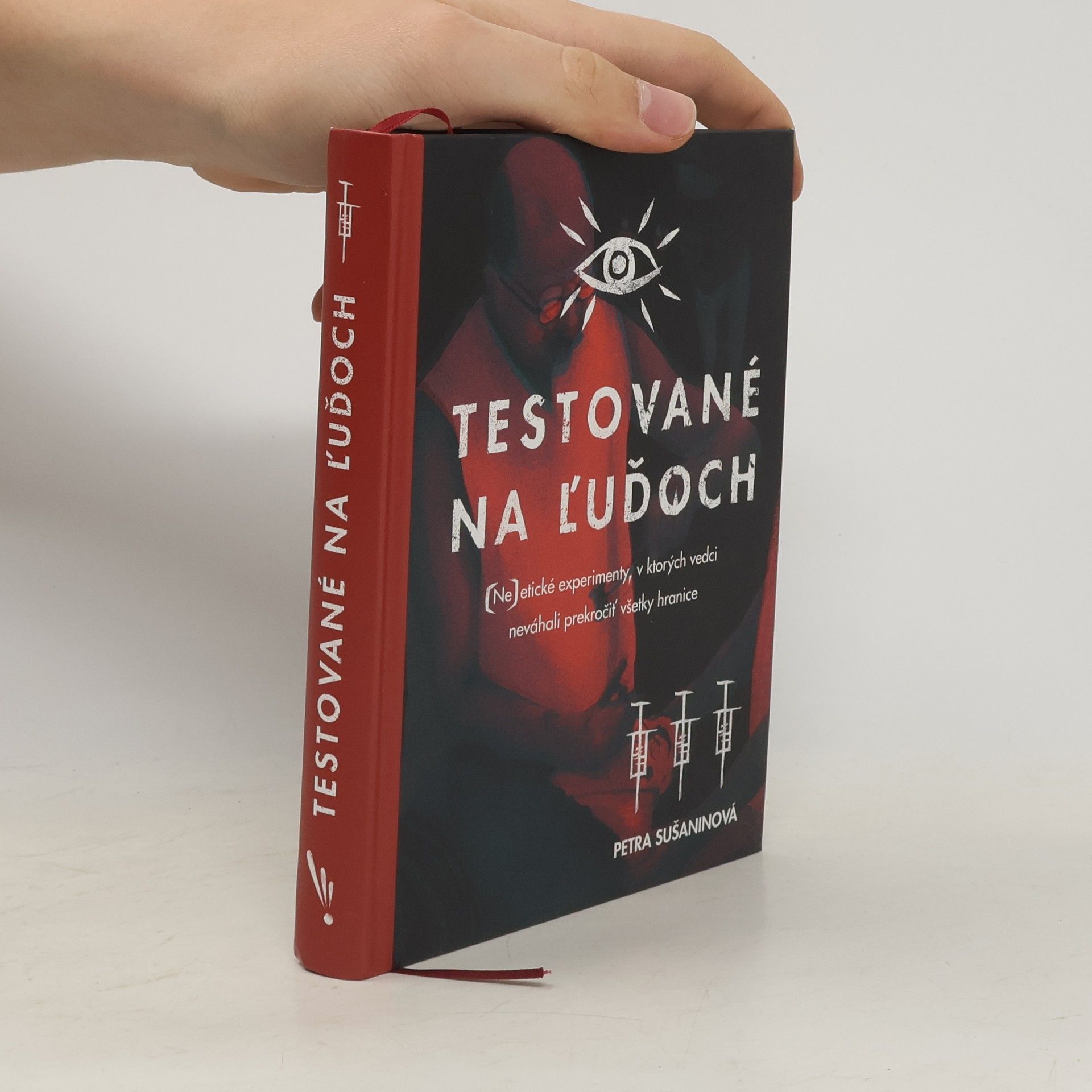 Petra Sušaninová Testované na ľuďoch: (Ne)etické experimenty, v ktorých vedci neváhali prekročiť všetky hranice