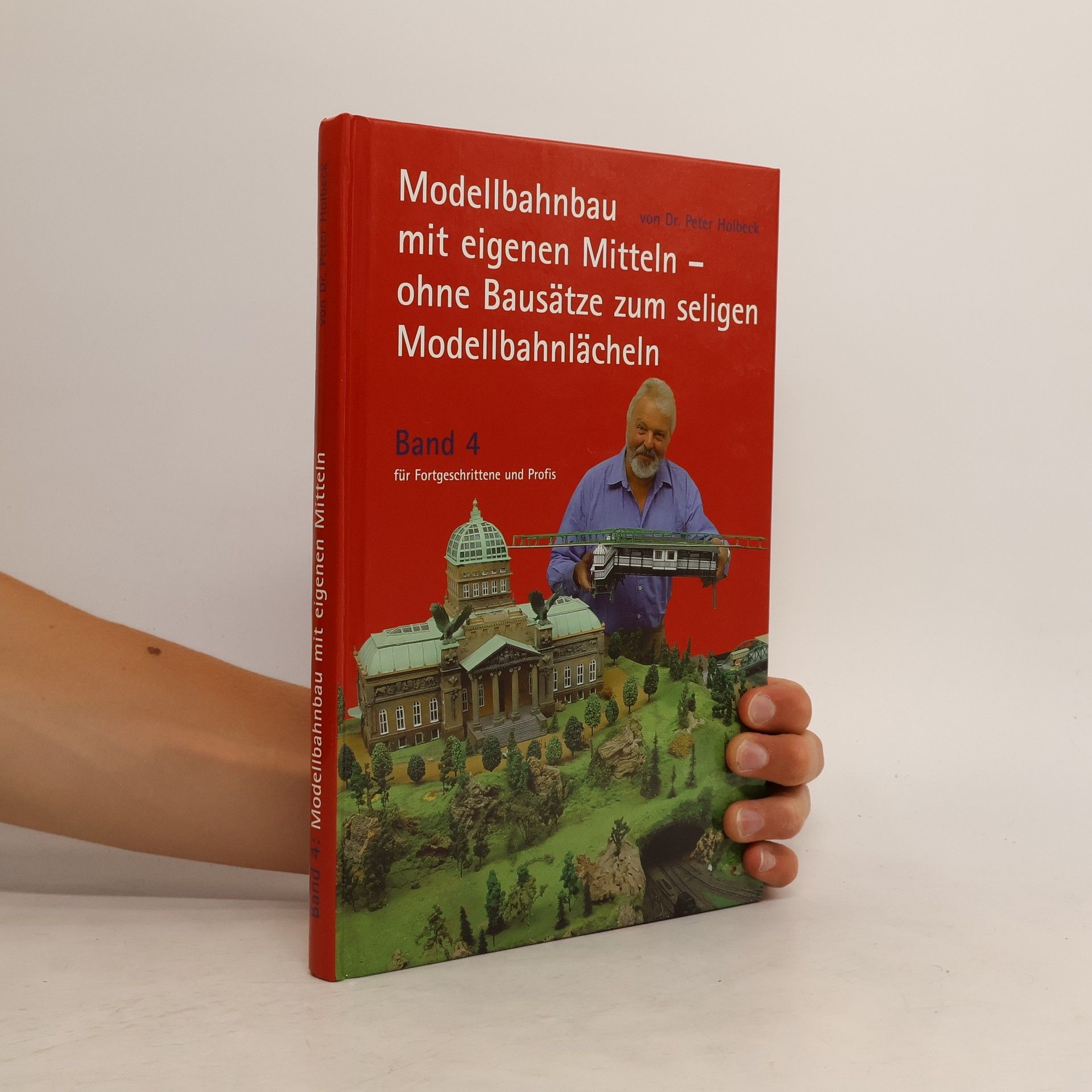 Peter Holbeck Modellbahnbau mit eigenen Mitteln. Band 4