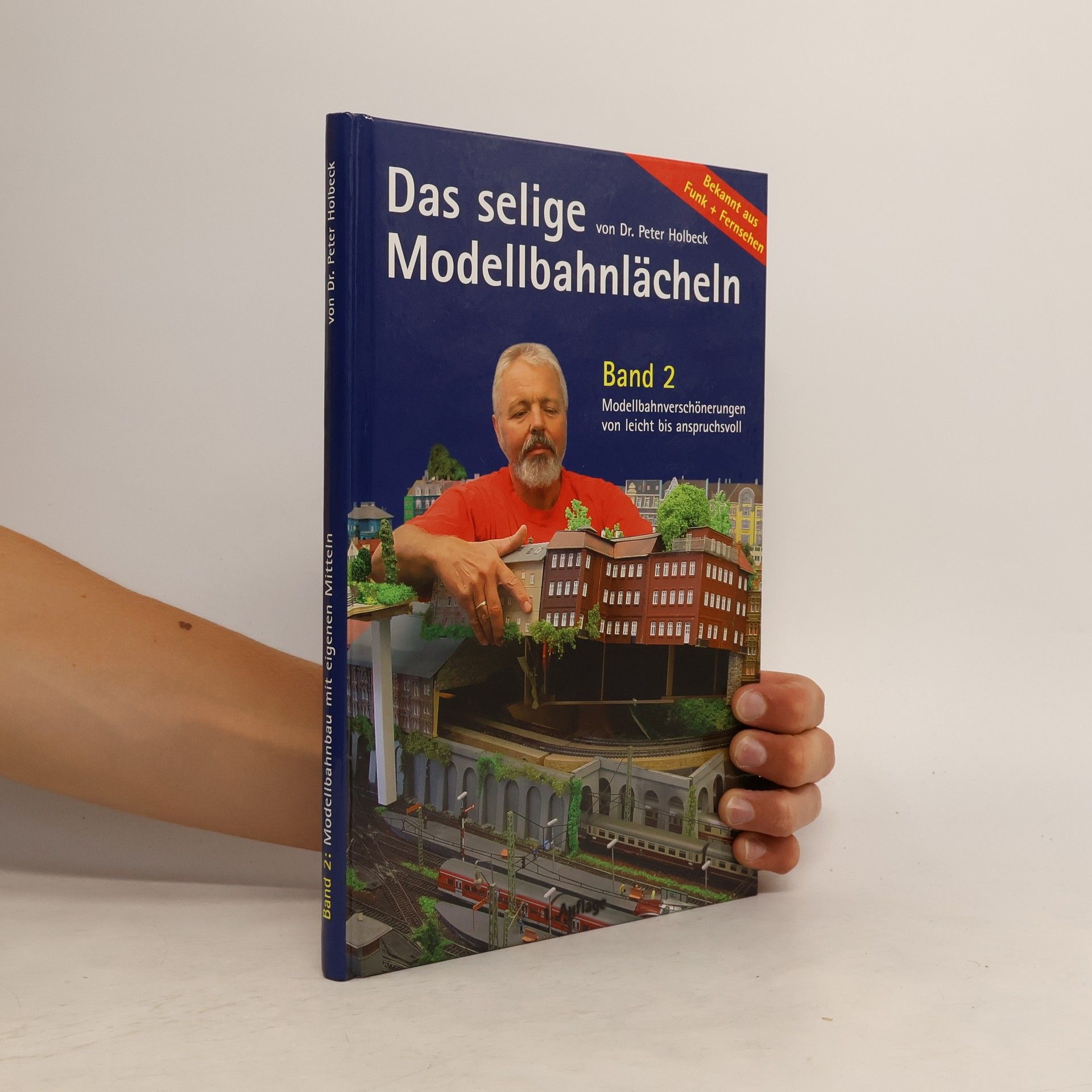 Dr. Peter Holbeck Das selige Modellbahnlächeln Band 2