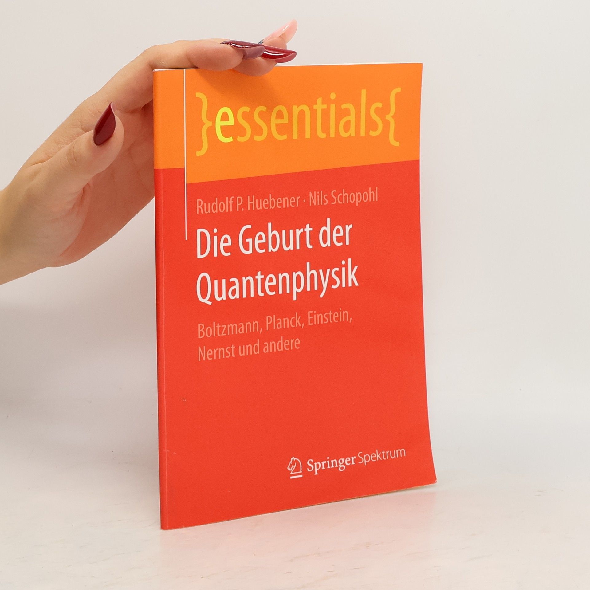 Rudolf Huebener Die Geburt der Quantenphysik
