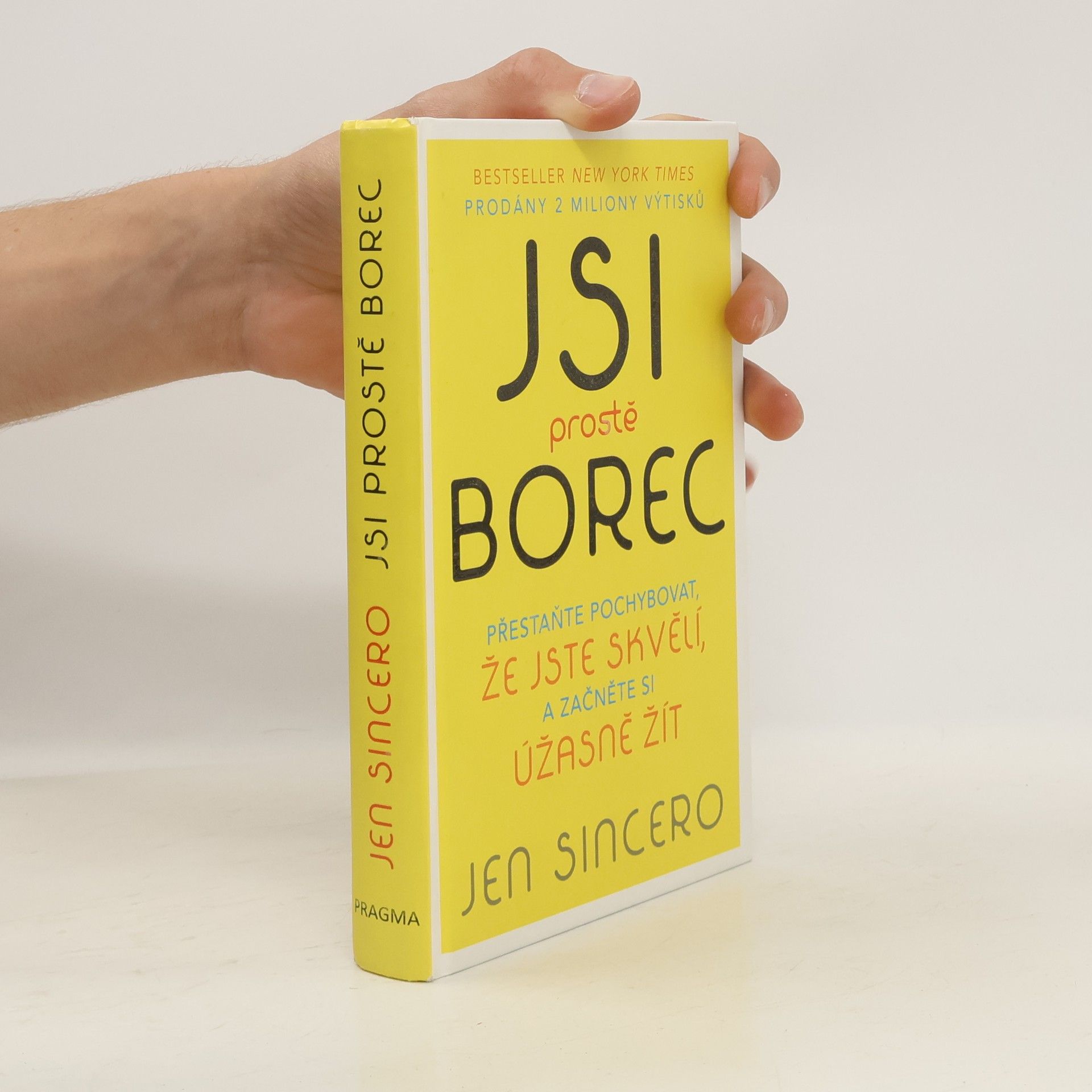 Jen Sincero Jsi prostě borec: Přestaňte pochybovat, že jste skvělí, a začněte si úžasně žít