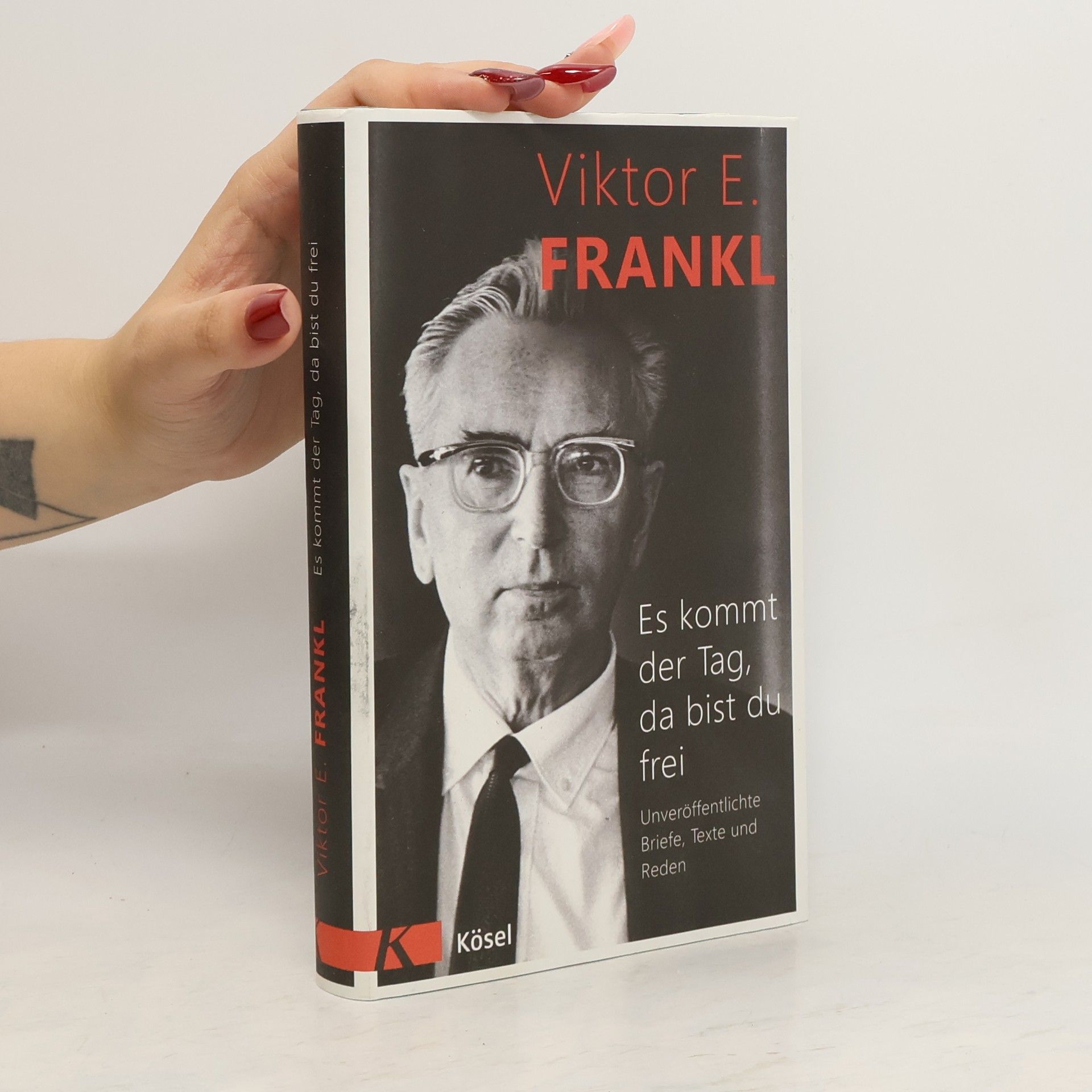 Viktor Frankl Es kommt der Tag, da bist du frei
