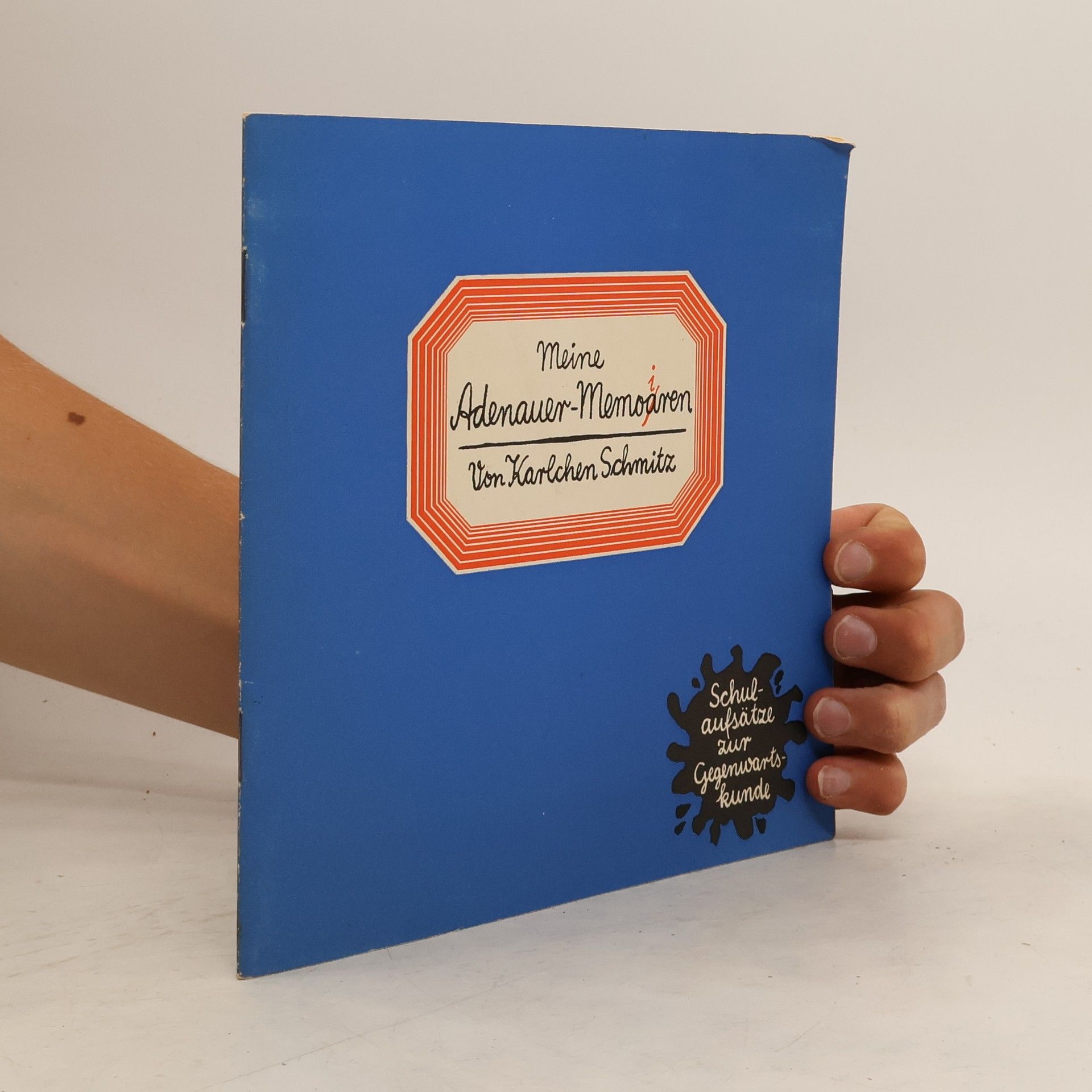 Karlchen Schmitz Meine Adenauer-Memoiren