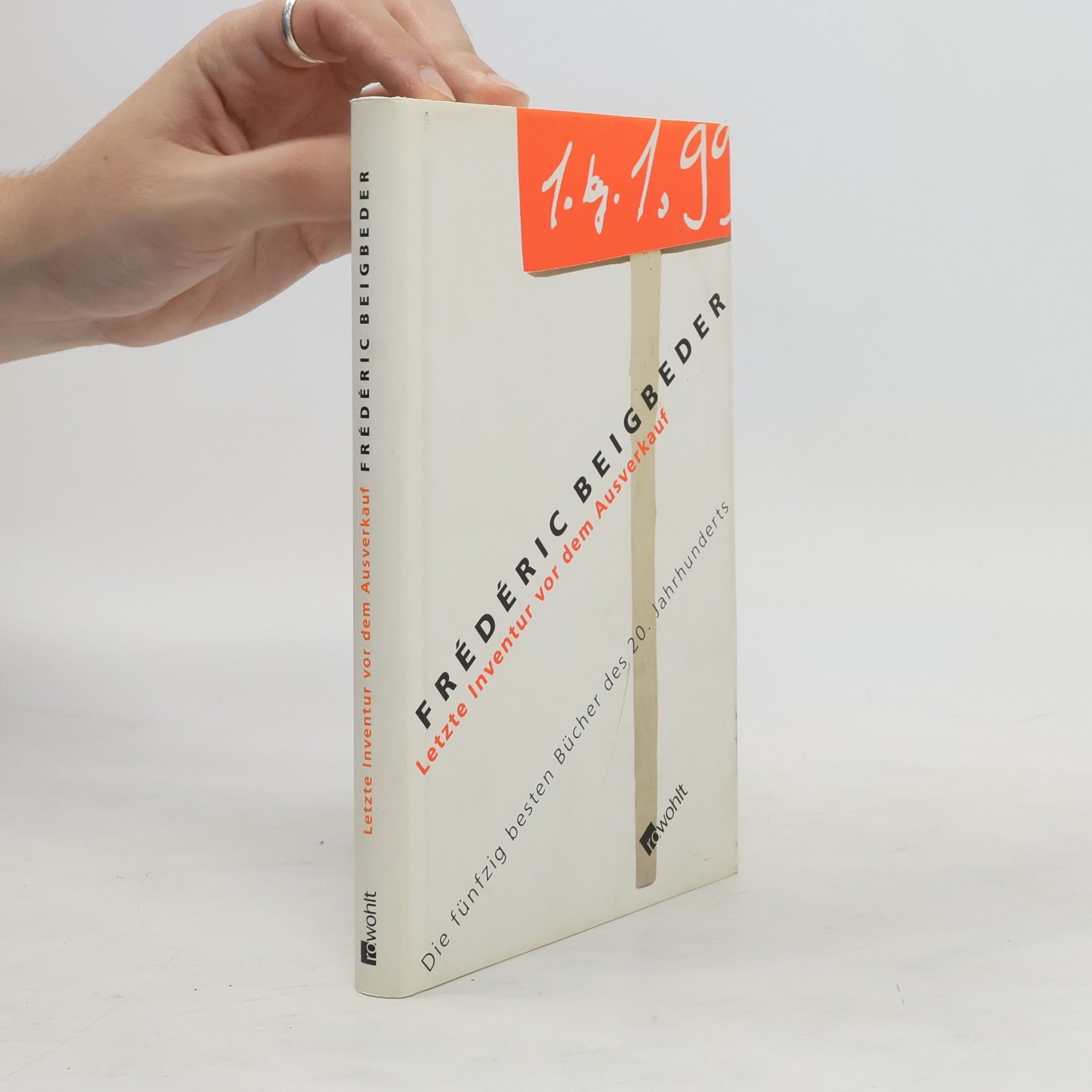 Frédéric Beigbeder Letzte Inventur vor dem Ausverkauf : Die fünfzig besten Bücher des 20. Jahrhunderts