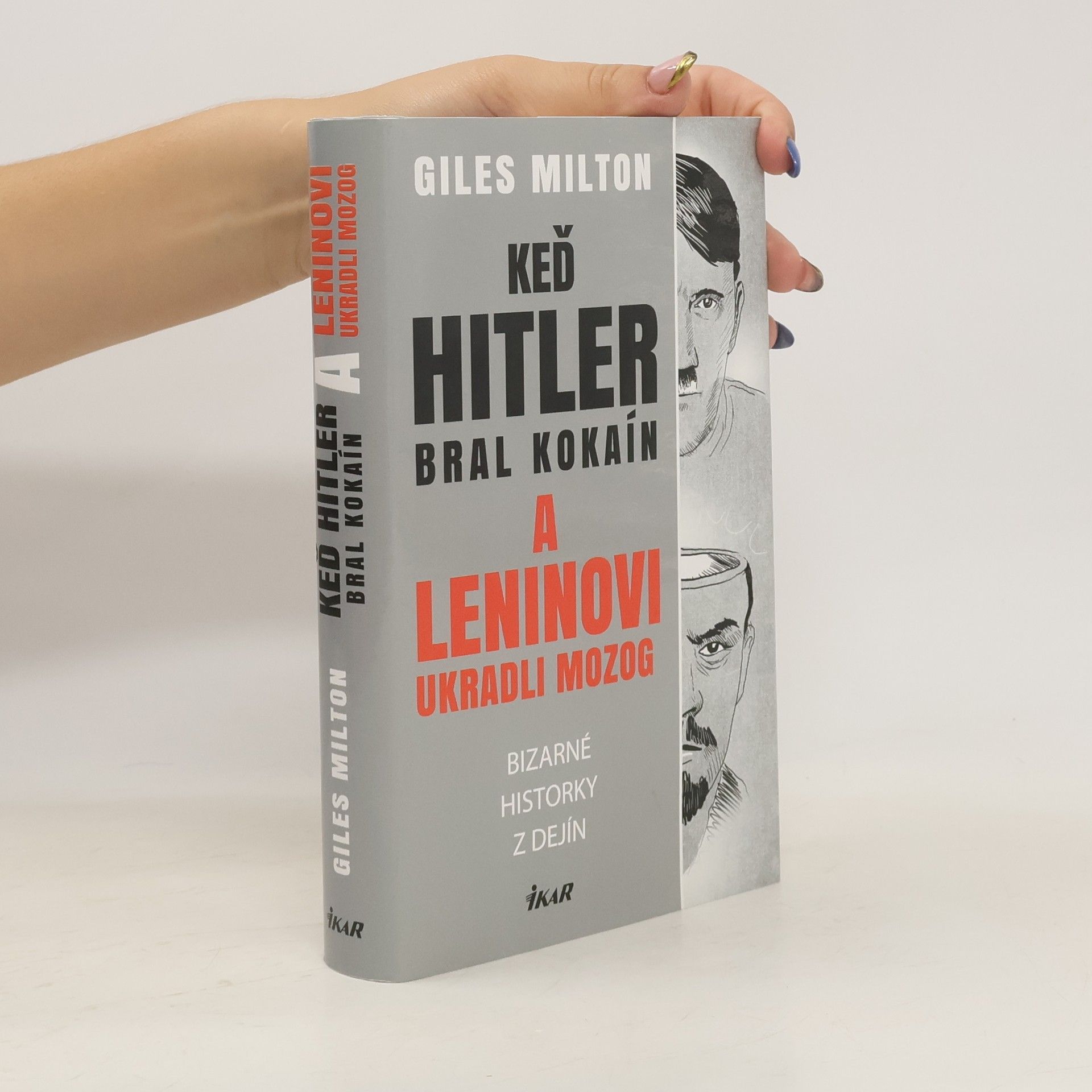 Giles Milton Keď Hitler bral kokaín a Leninovi ukradli mozog