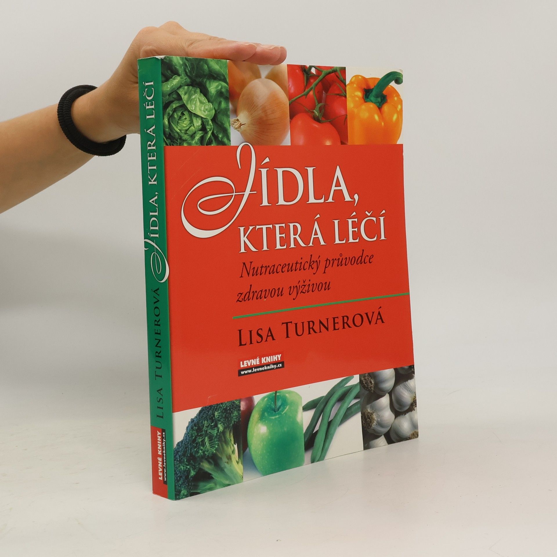 Lisa Turner Jídla, která léčí. Nutraceutický průvodce zdravou výživou