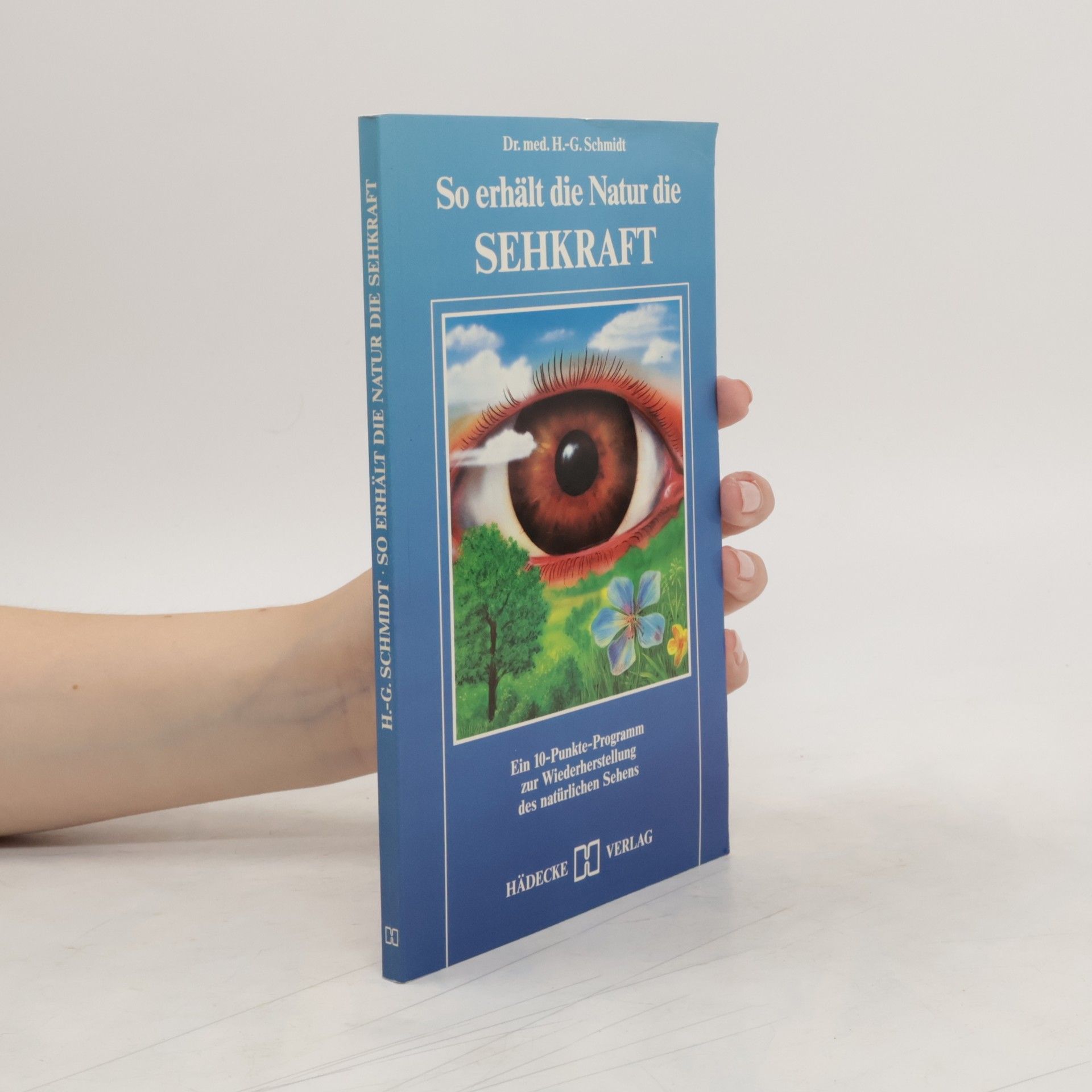 Gottfried Schmidt So erhält die Natur die Sehkraft