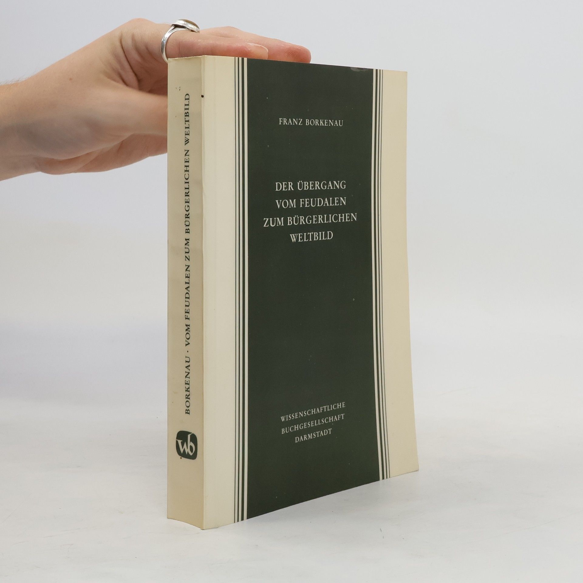 Franz Borkenau Der Übergang vom feudalen zum bürgerlichen Weltbild