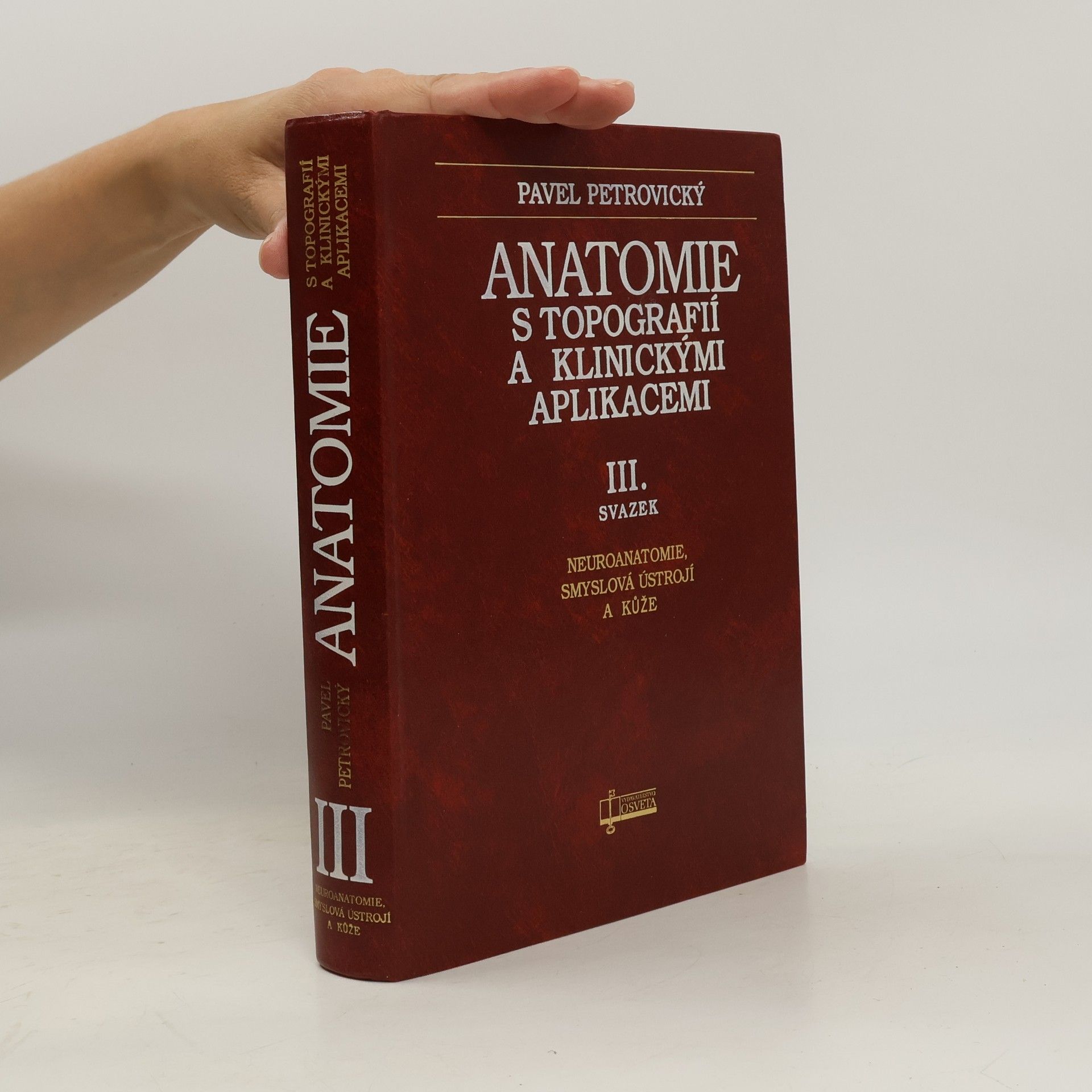 Pavel Petrovický Anatomie s topografií a klinickými aplikacemi. III. svazek, Neuroanatomie, smyslová ústrojí a kůže