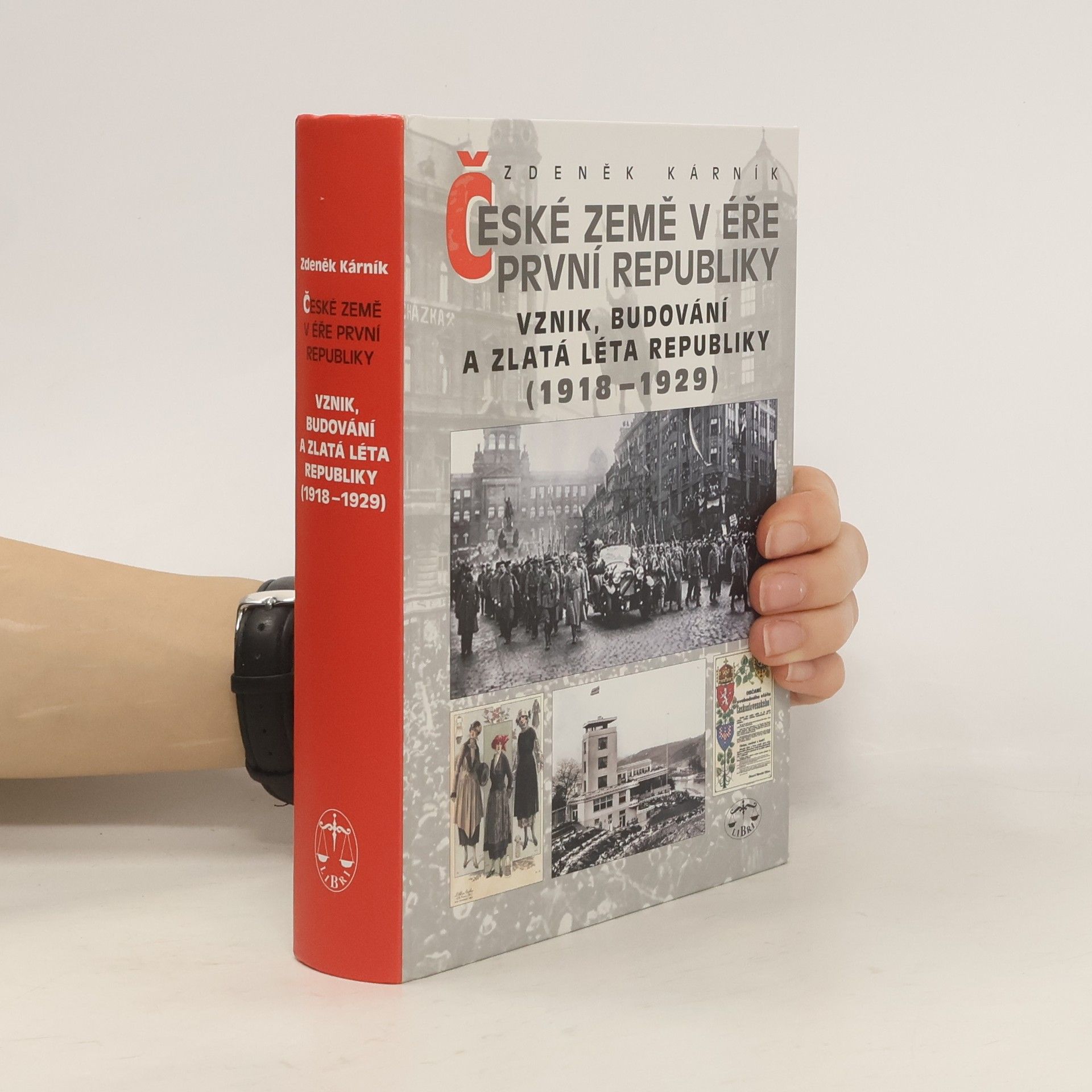 Zdeněk Kárník České země v éře První republiky : Vznik, budování a zlatá léta republiky (1918-1929)