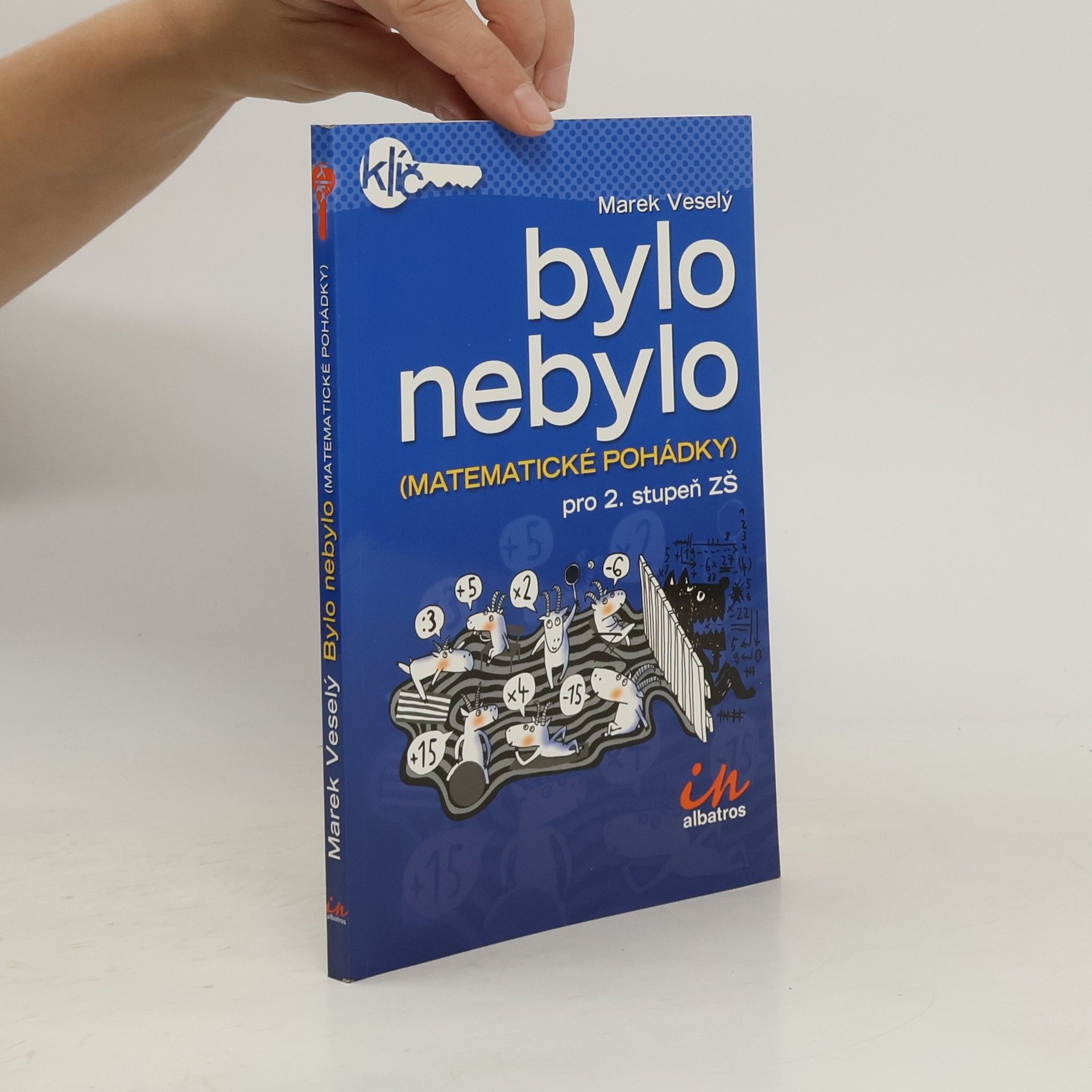 Marek Veselý Bylo nebylo. Matematické pohádky pro 2. stupeň ZŠ.