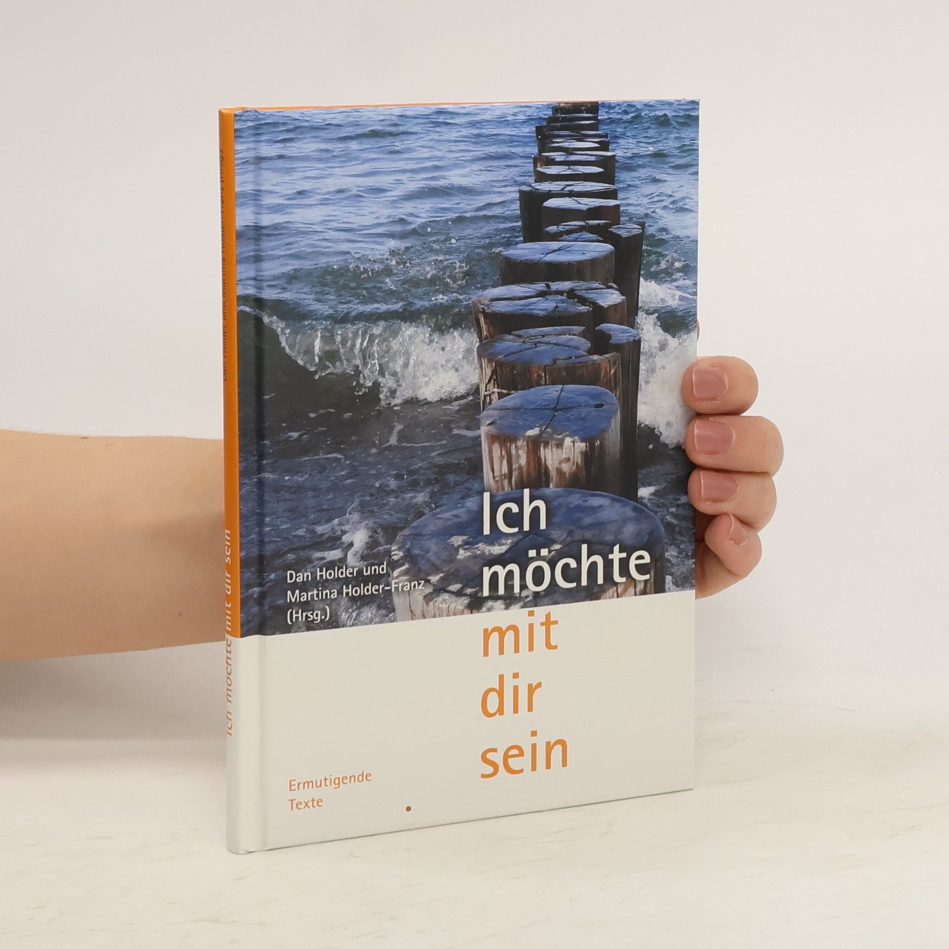 Dan & Martina Holder Ich möchte mit dir sein. Ermutigende Texte für schwere Zeiten