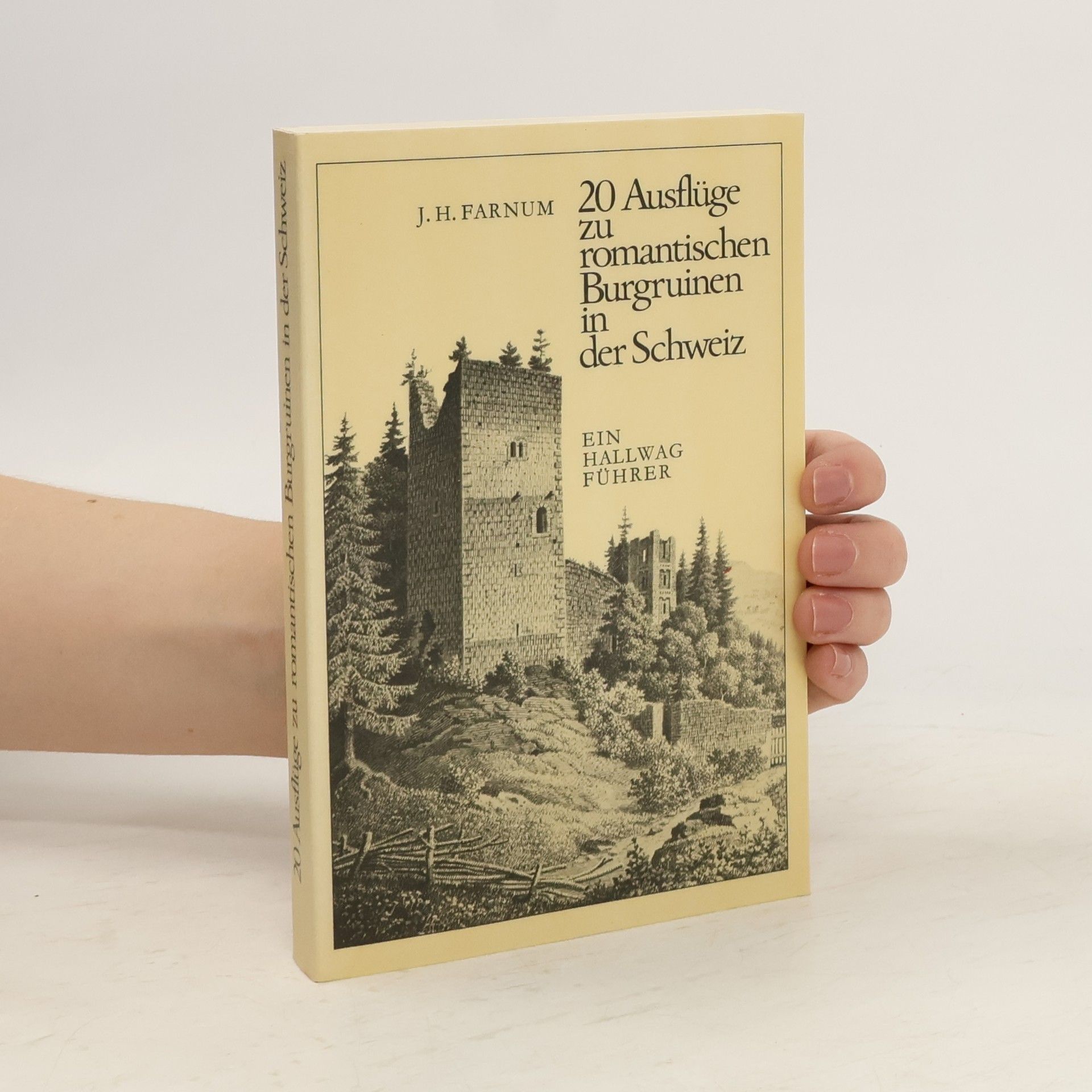 Jerome H. Farnum 20 [Zwanzig] Ausflüge zu romantischen Burgruinen in der Schweiz