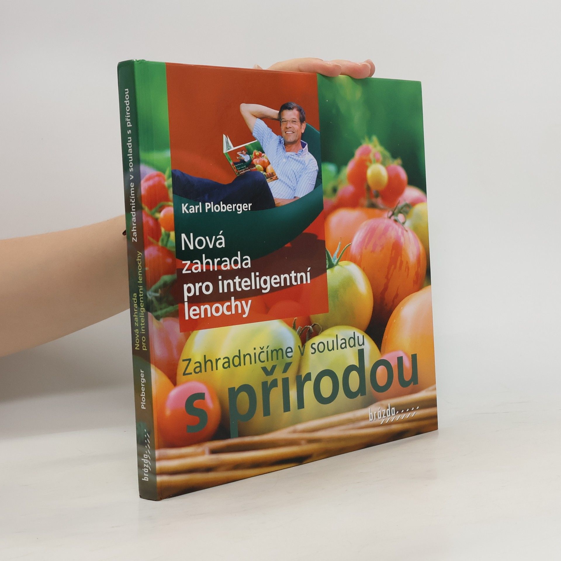 Karl Ploberger Nová zahrada pro inteligentní lenochy - Zahradničíme v souladu s přírodou
