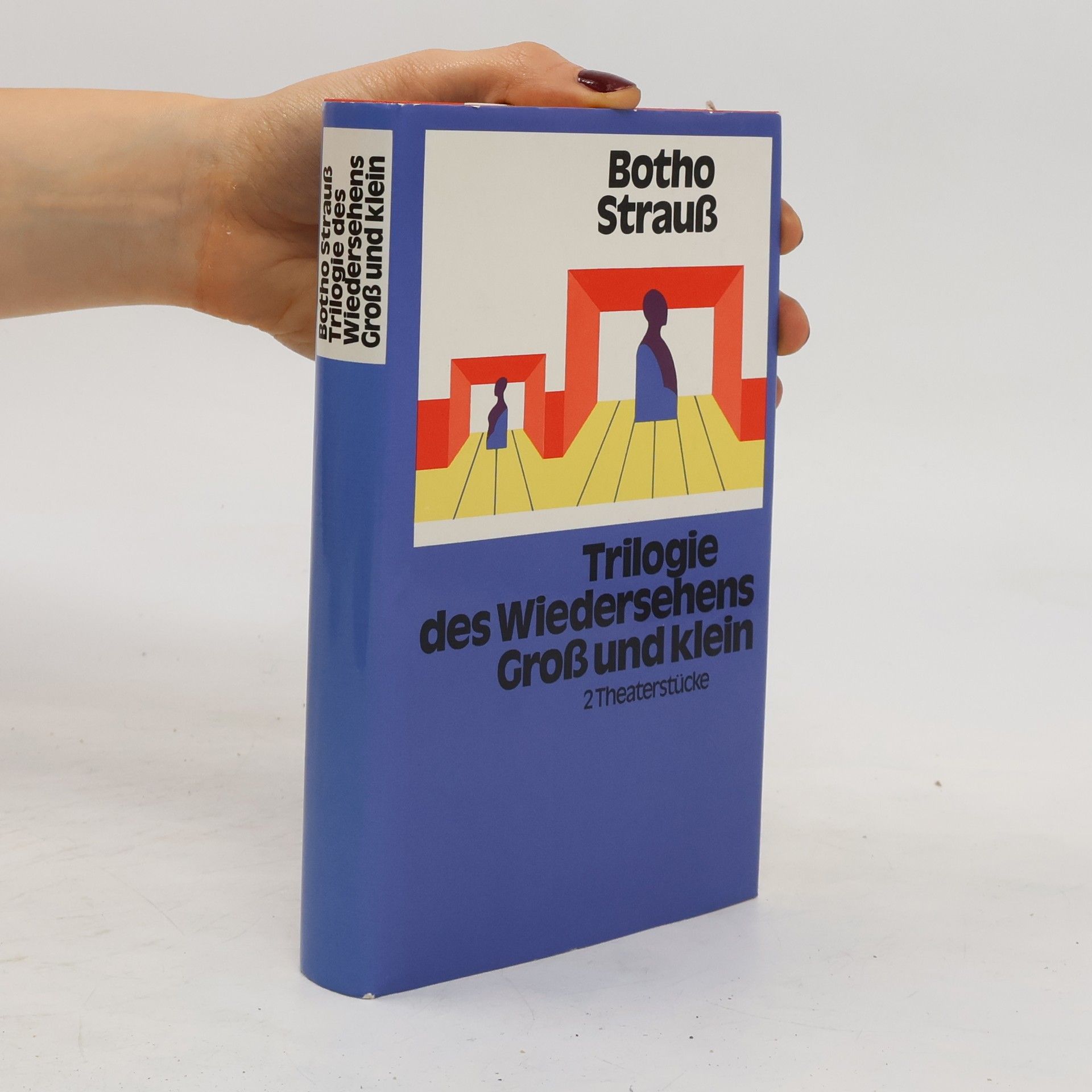 Botho Strauss Trilogie des Wiedersehens. Gross und klein