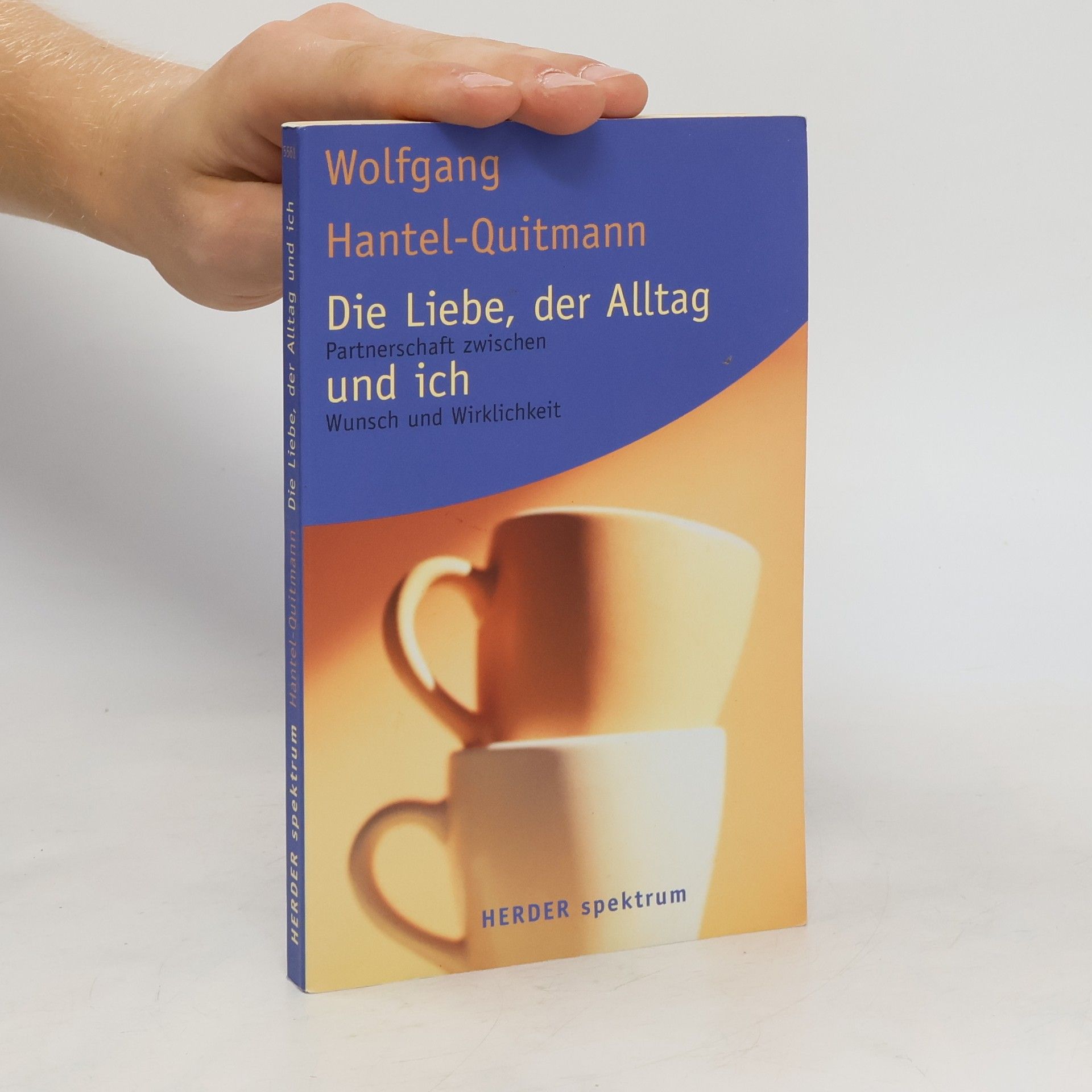 Wolfgang Hantel Quitmann Die Liebe, der Alltag und ich