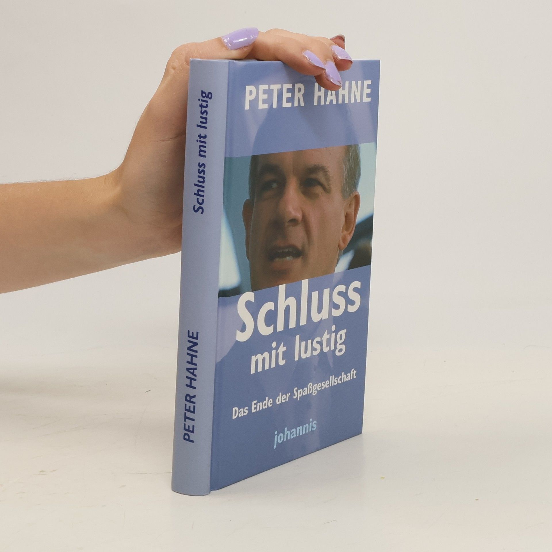 Peter Hahne Schluss mit lustig: Das Ende der Spassgesellschaft