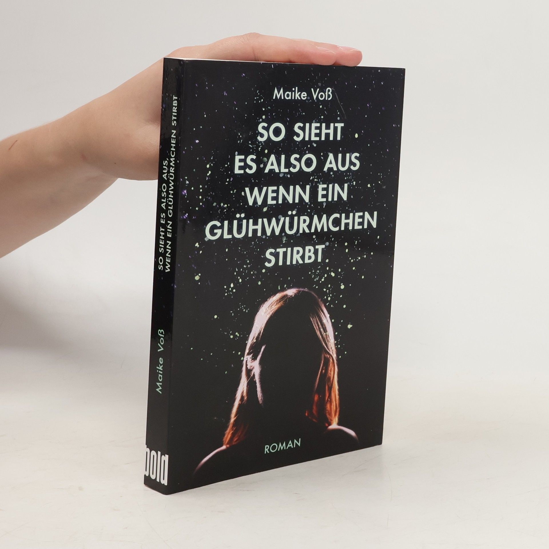 Maike Voß So sieht es also aus, wenn ein Glühwürmchen stirbt