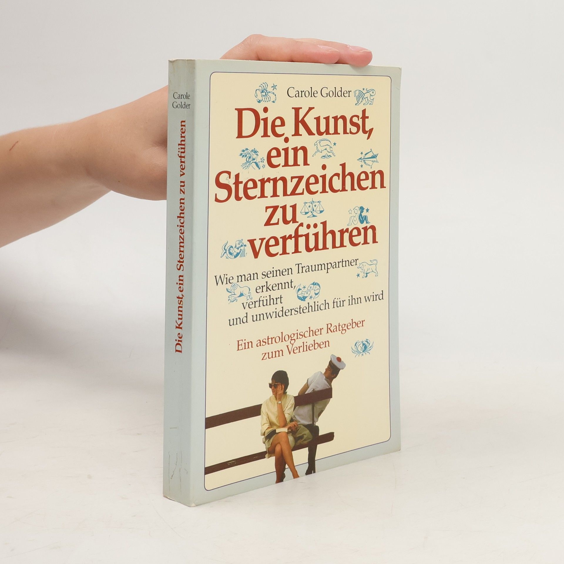 Carole Golder Die Kunst, ein Sternzeichen zu verführen