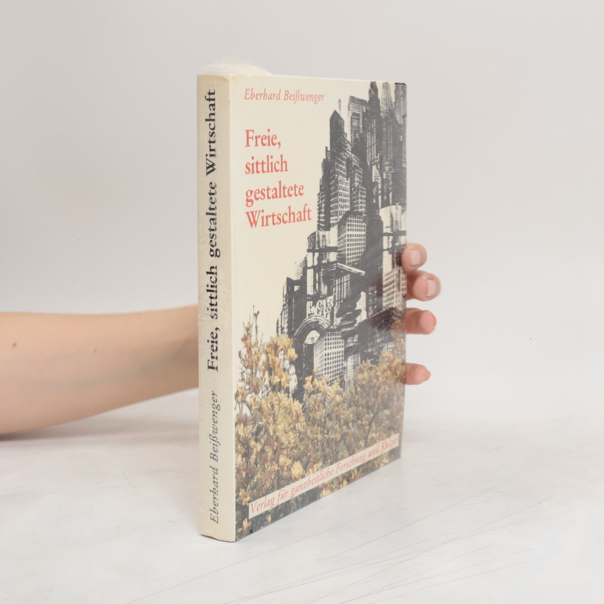 Eberhard Beisswenger Freie, sittlich gestaltete Wirtschaft