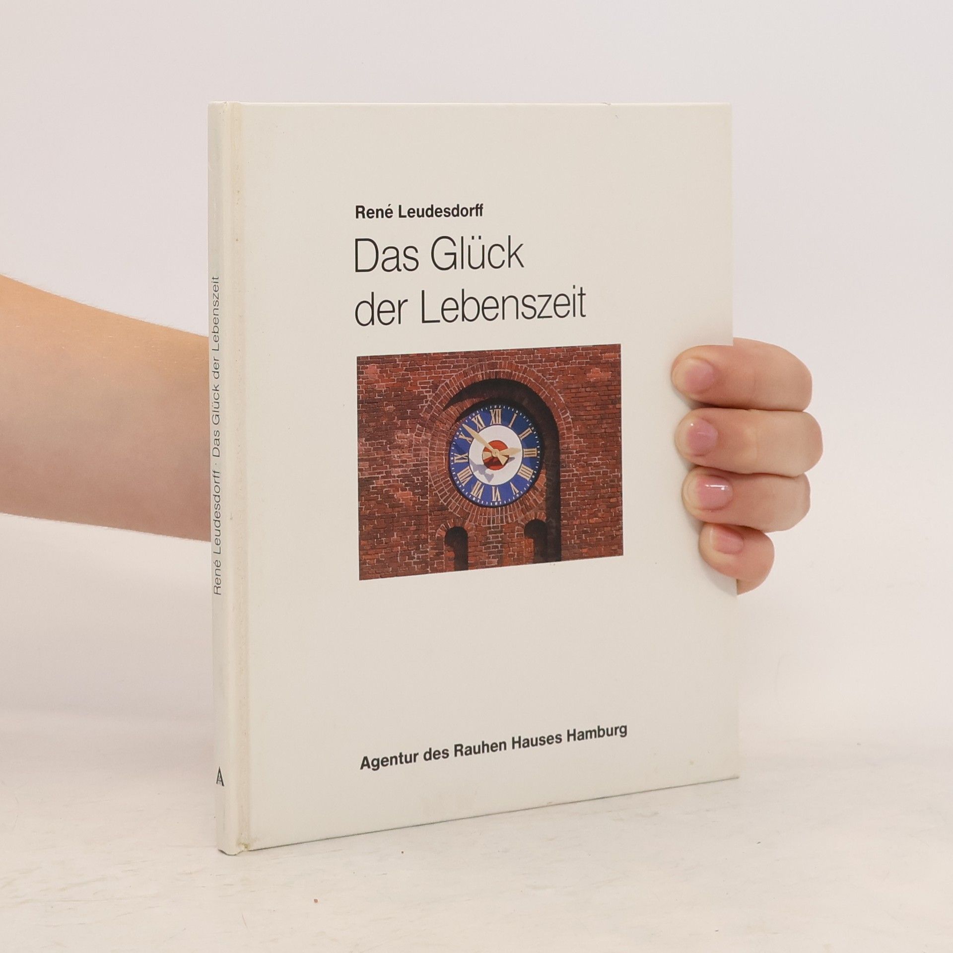 René Leudesdorff Das Glück der Lebenszeit