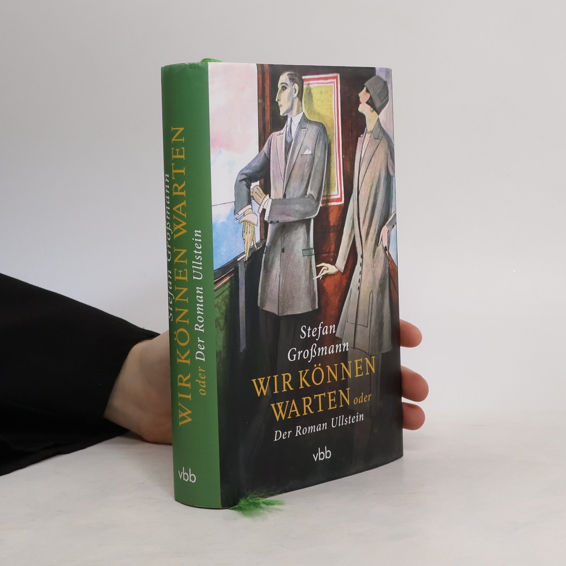 Stefan Großmann Wir können warten oder Der Roman Ullstein