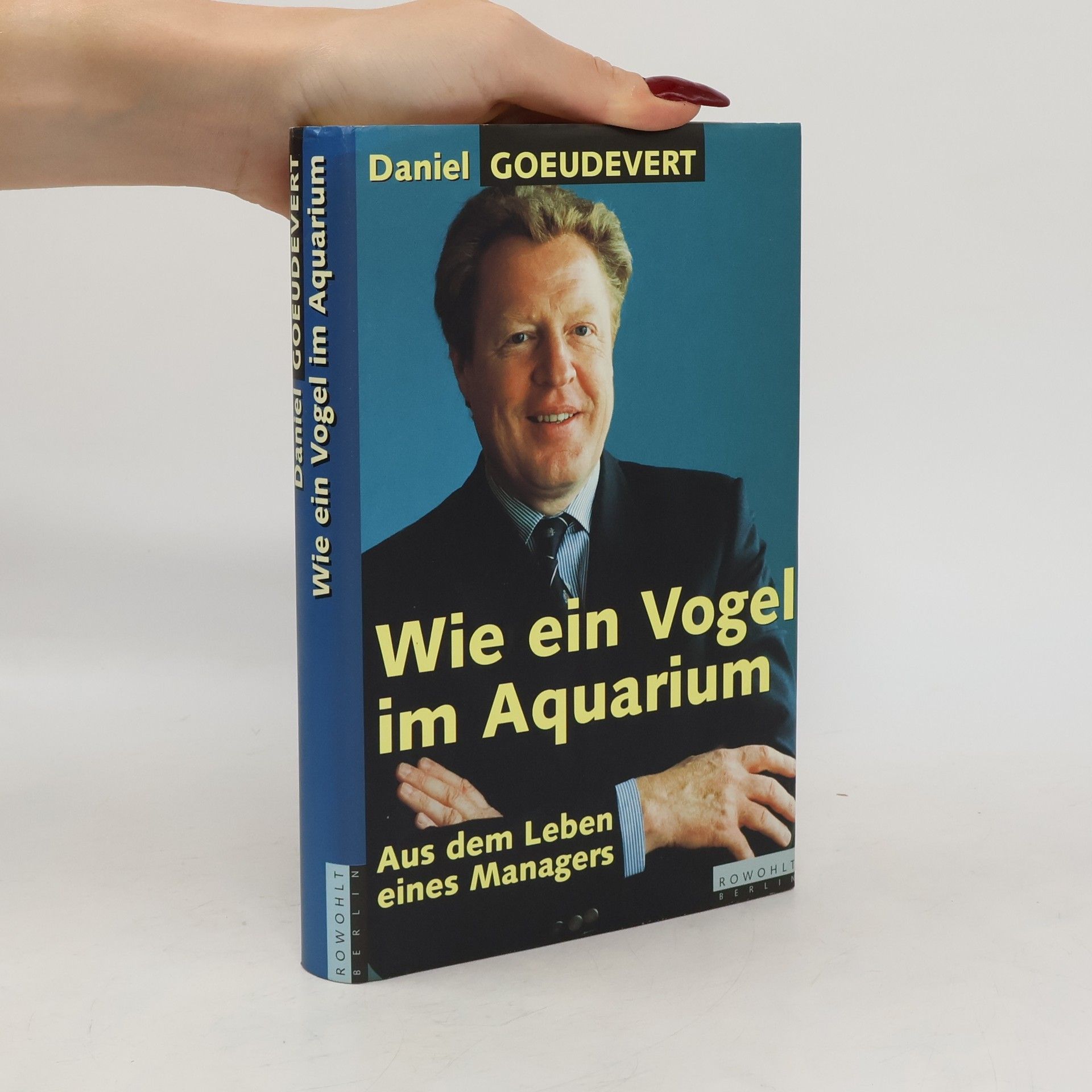 Daniel Goeudevert Wie ein Vogel im Aquarium