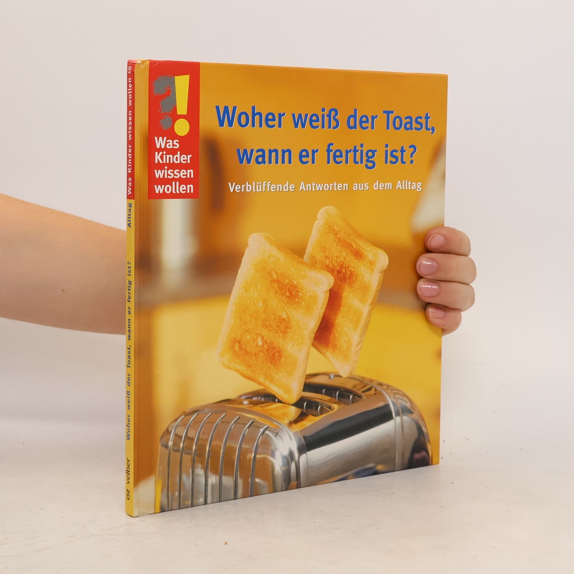 Autorenkollektiv Woher weiß der Toast, wann er fertig ist?