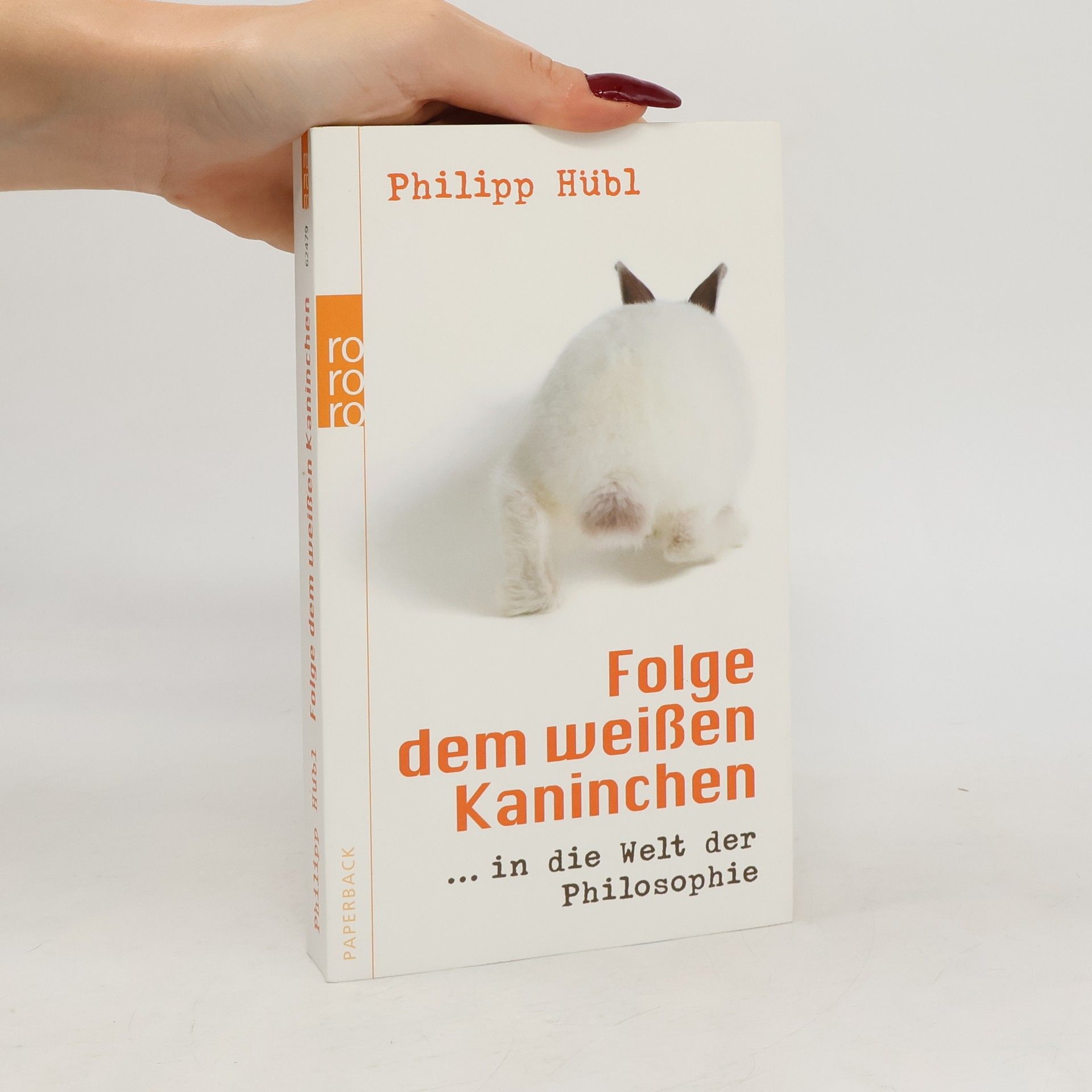 Philipp Hübl Folge dem weißen Kaninchen ... in die Welt der Philosophie