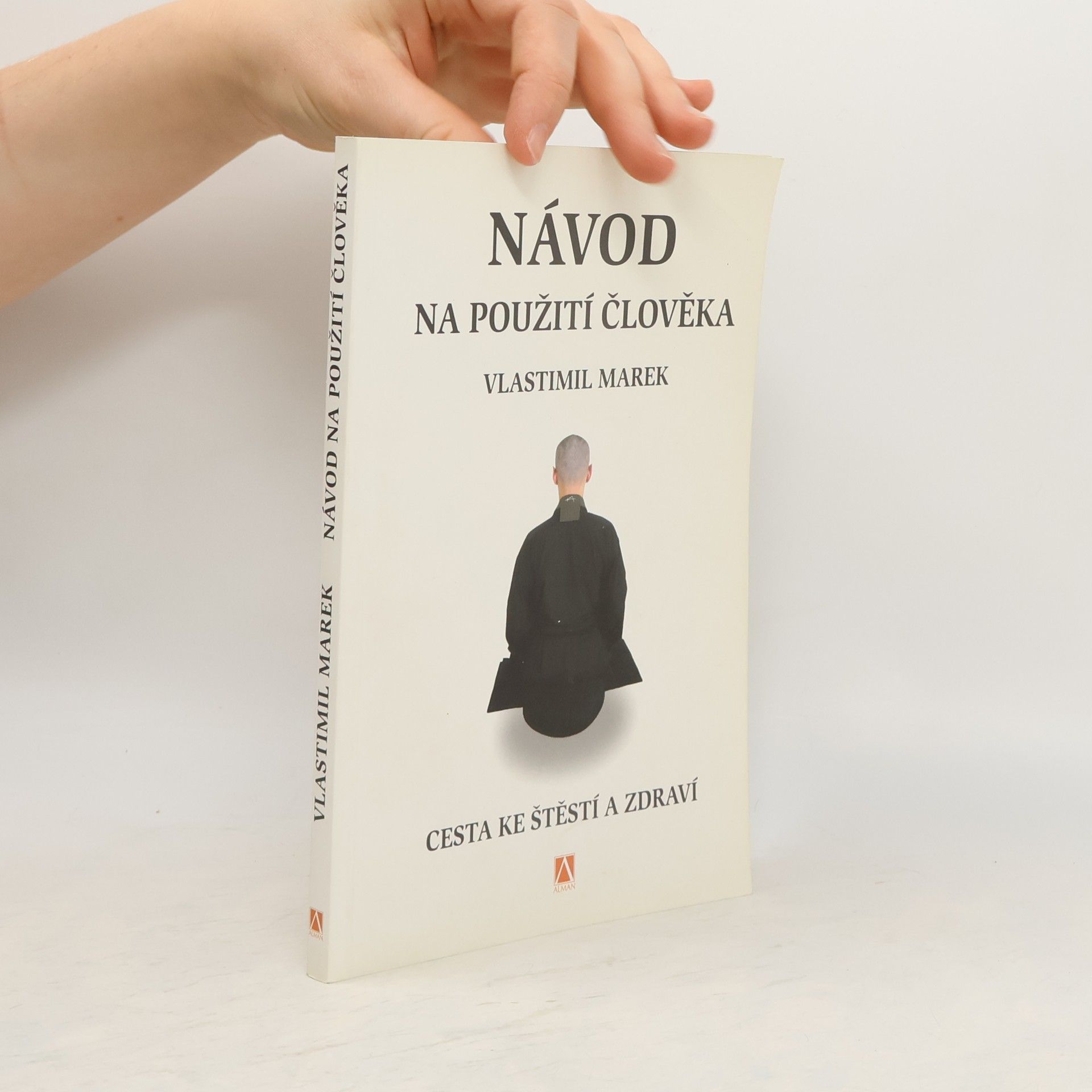Vlastimil Marek Návod na použití člověka. Cesta ke štěstí a zdraví