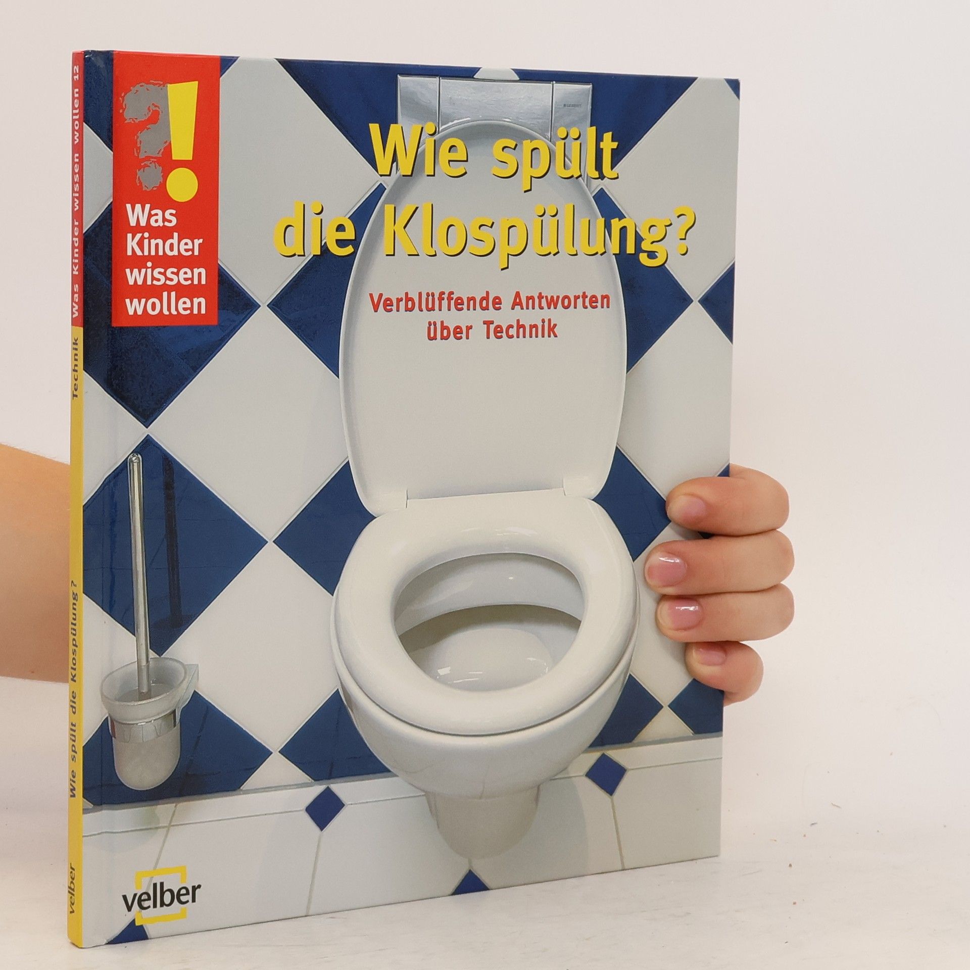 Ulrike Berger Wie spült die Klospülung? Verblüffende Antworten über Technik