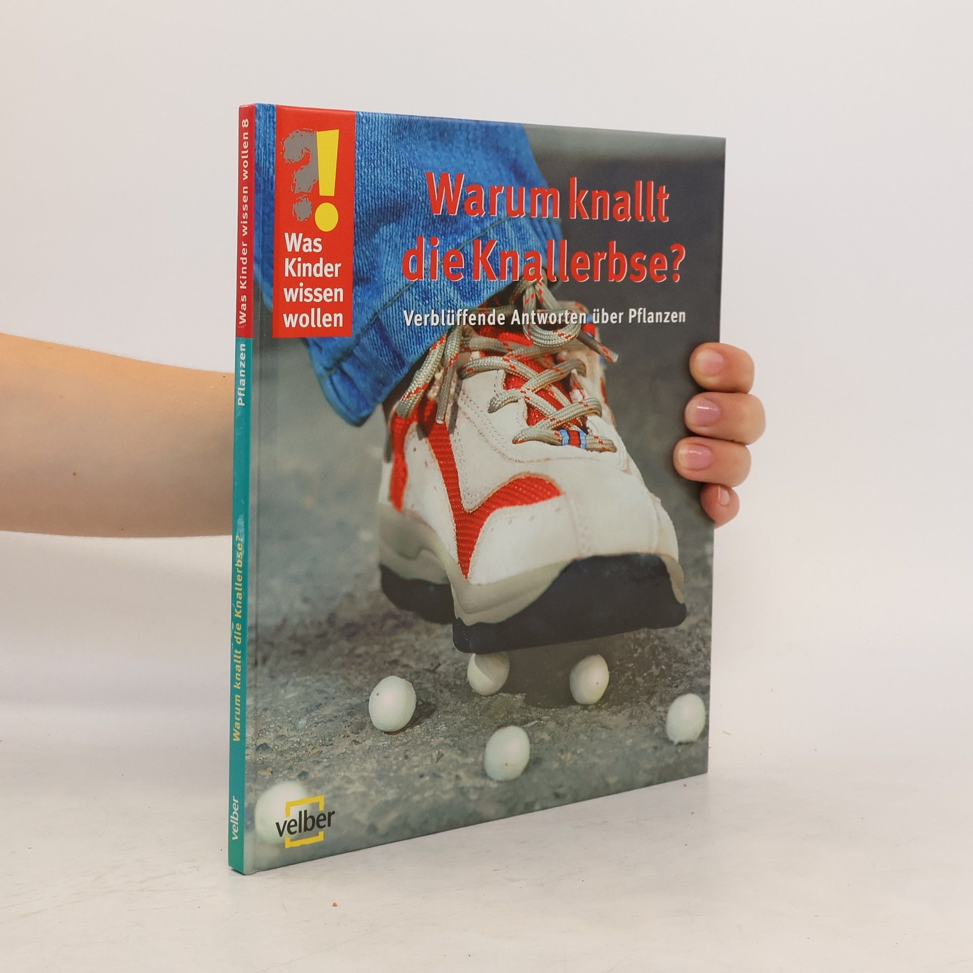 Autorenkollektiv Warum knallt die Knallerbse?