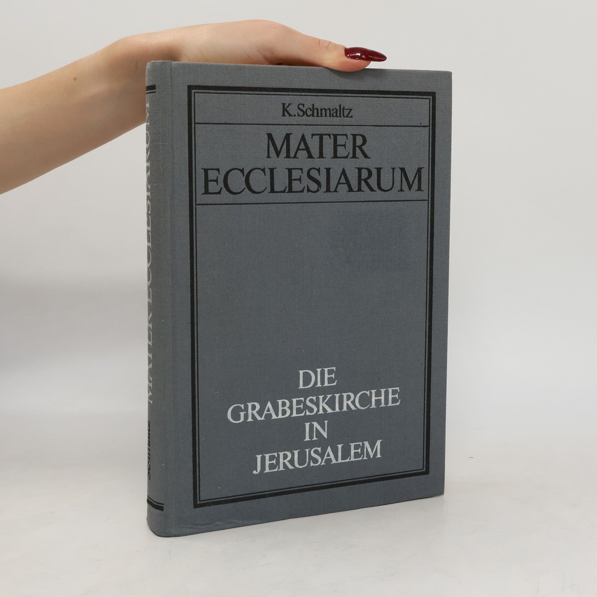 Karl Schmaltz Mater Ecclesiarum, die Grabeskirche in Jerusalem