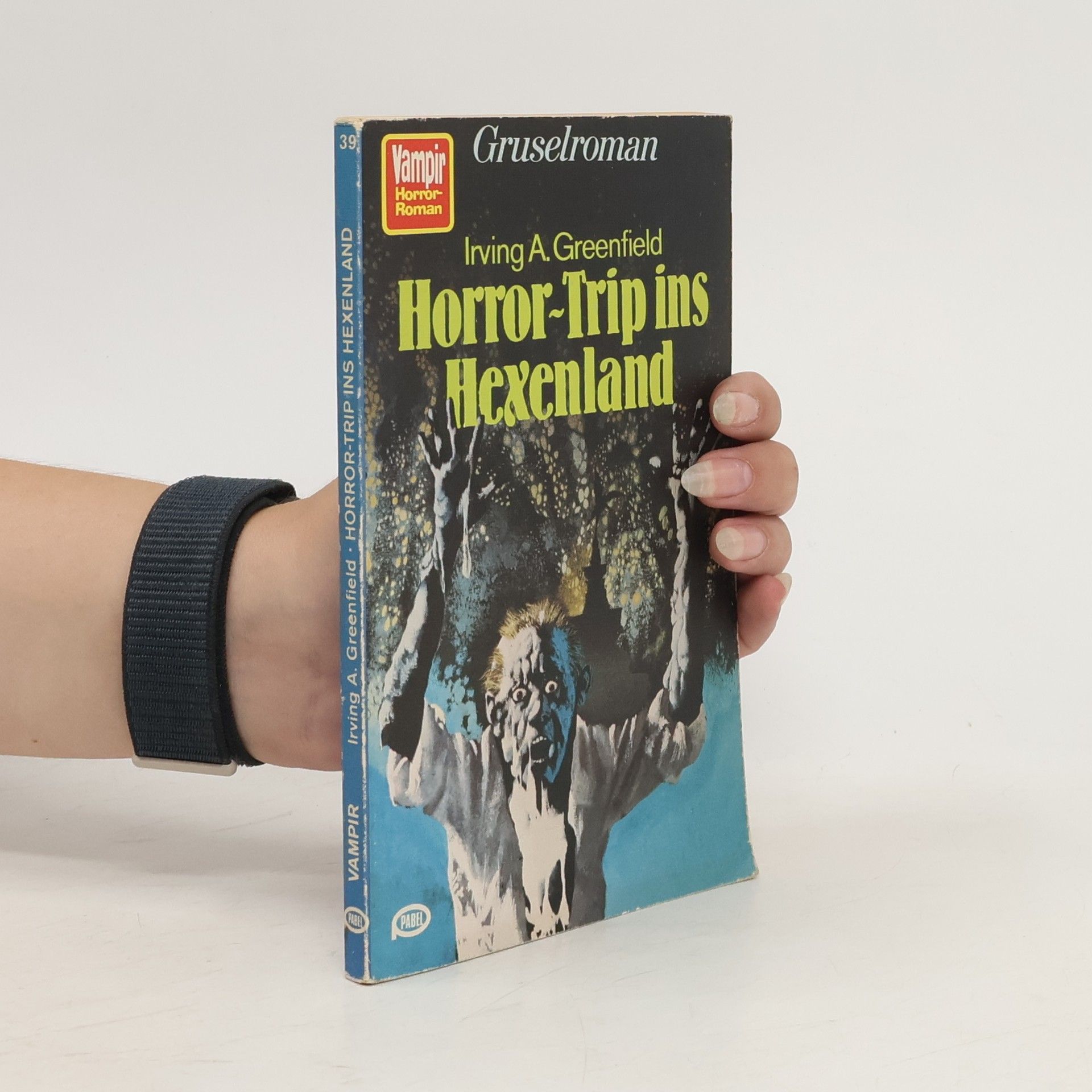 Irving a. Greenfield Horror-Trip ins Hexenland